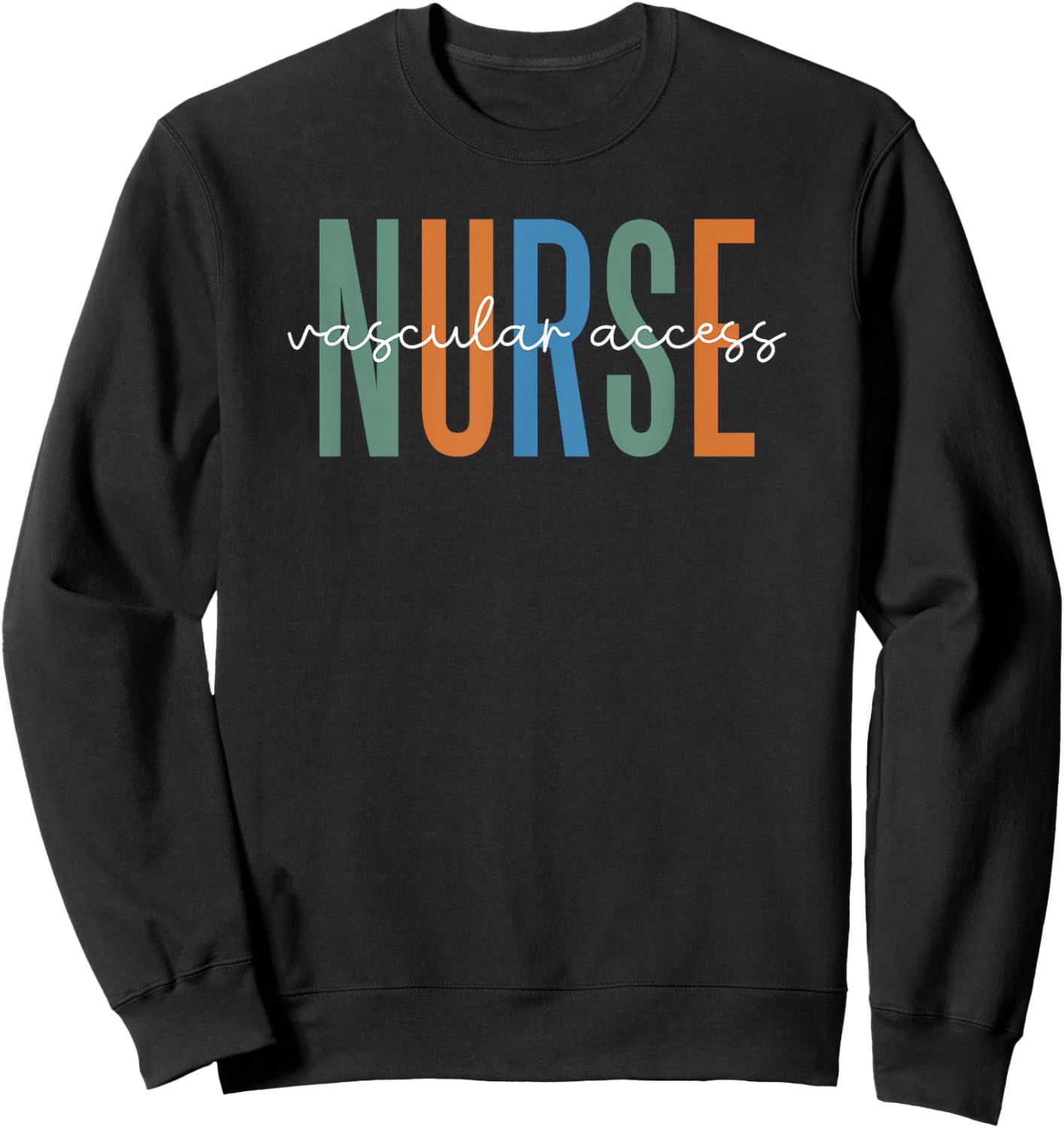Vascular Access Nurse RN Appreciation Sweatshirt - Sweatshirt | Black