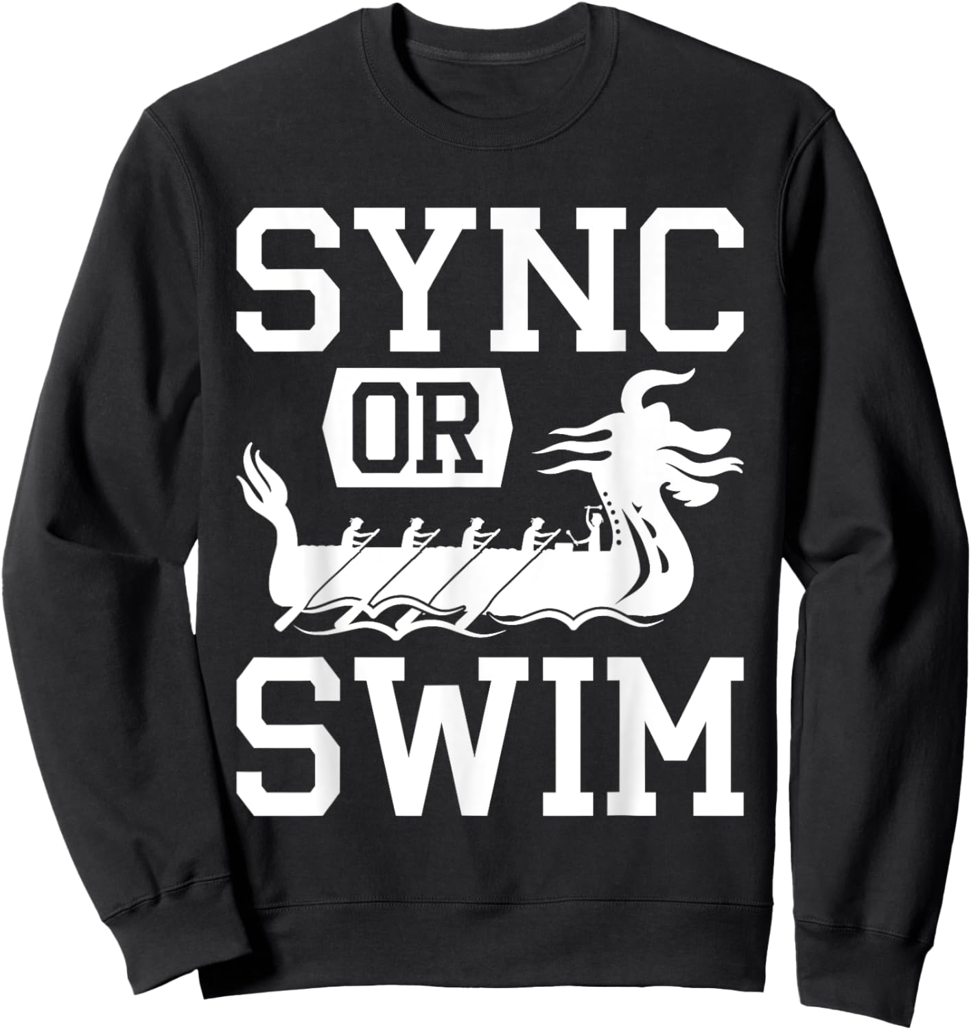 Dragon Boat Racing Paddle Sync Or Swim Sweatshirt - Sweatshirt | Black
