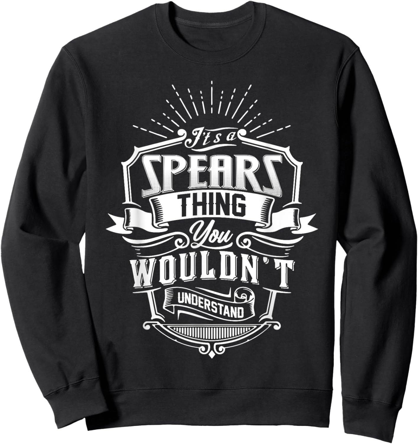 It's A SPEARS Thing You Wouldn't Understand Name Vintage Sweatshirt - Sweatshirt | Black