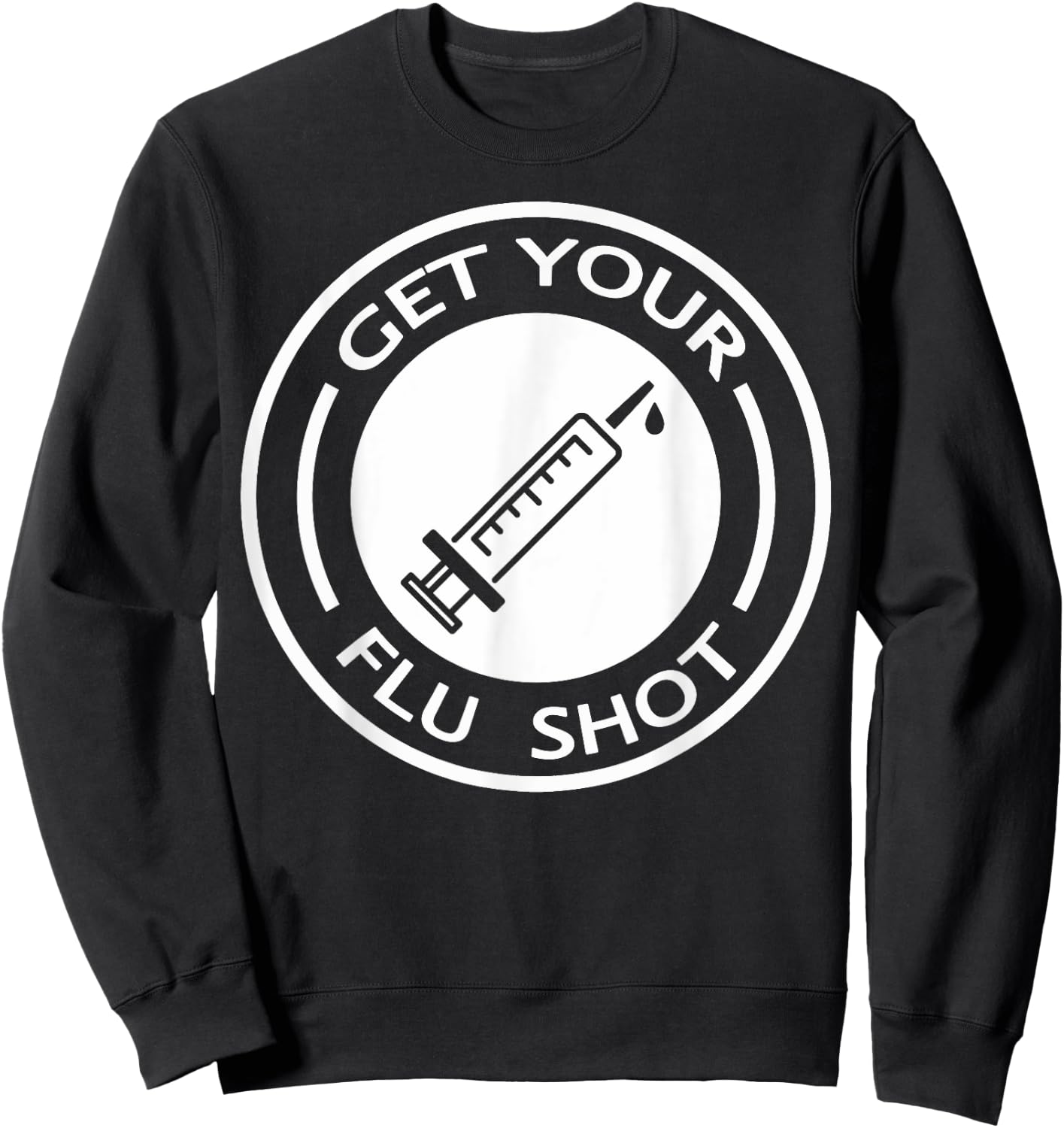 Get Your Flu Shot. Beautiful nurse and a useful vaccine Sweatshirt - Sweatshirt | Black