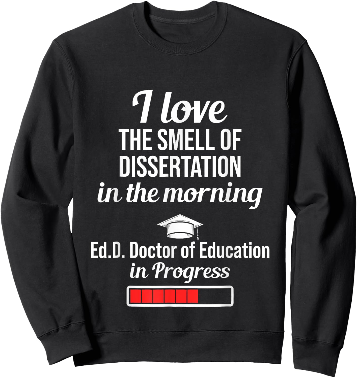 EdD Doctor of Education Dissertation Doctorate Graduation Sweatshirt - Sweatshirt | Black