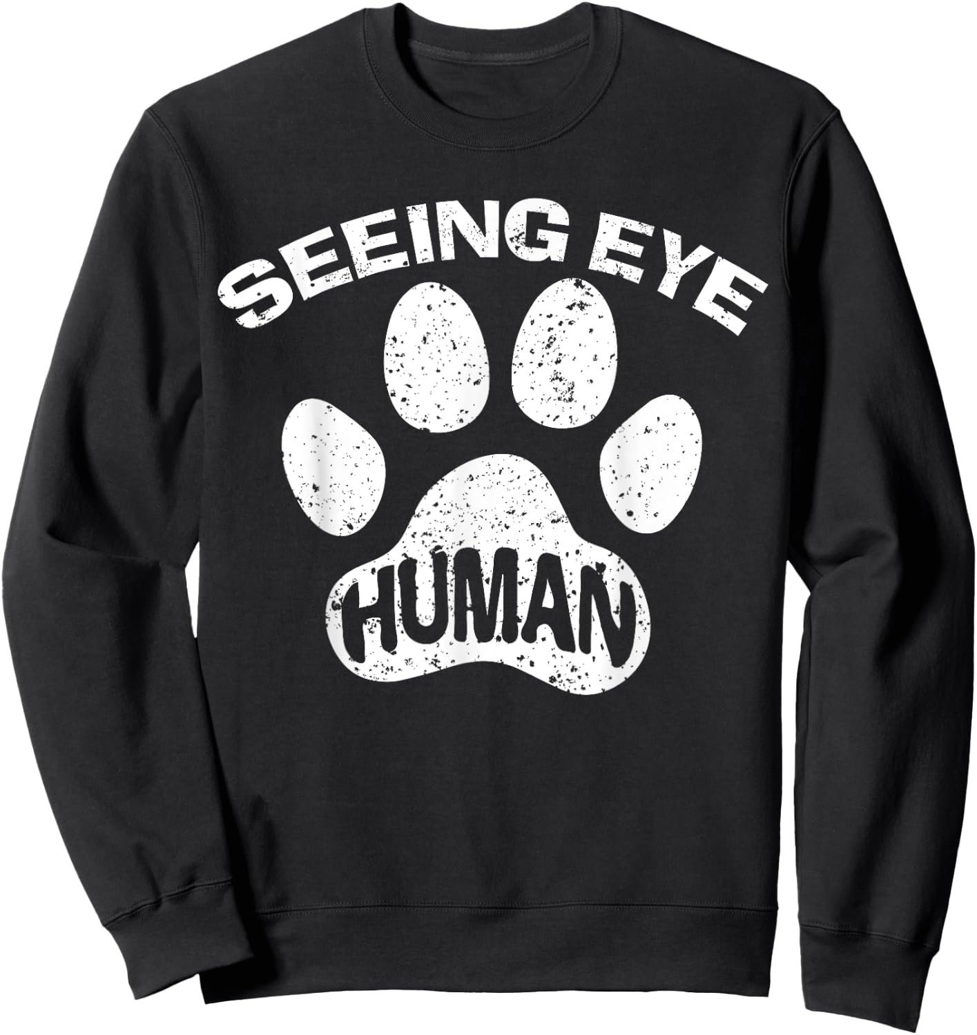 Seeing Eye Human Funny Blind Foster Dog Owner Pet Lover Gift Sweatshirt - Sweatshirt | Black