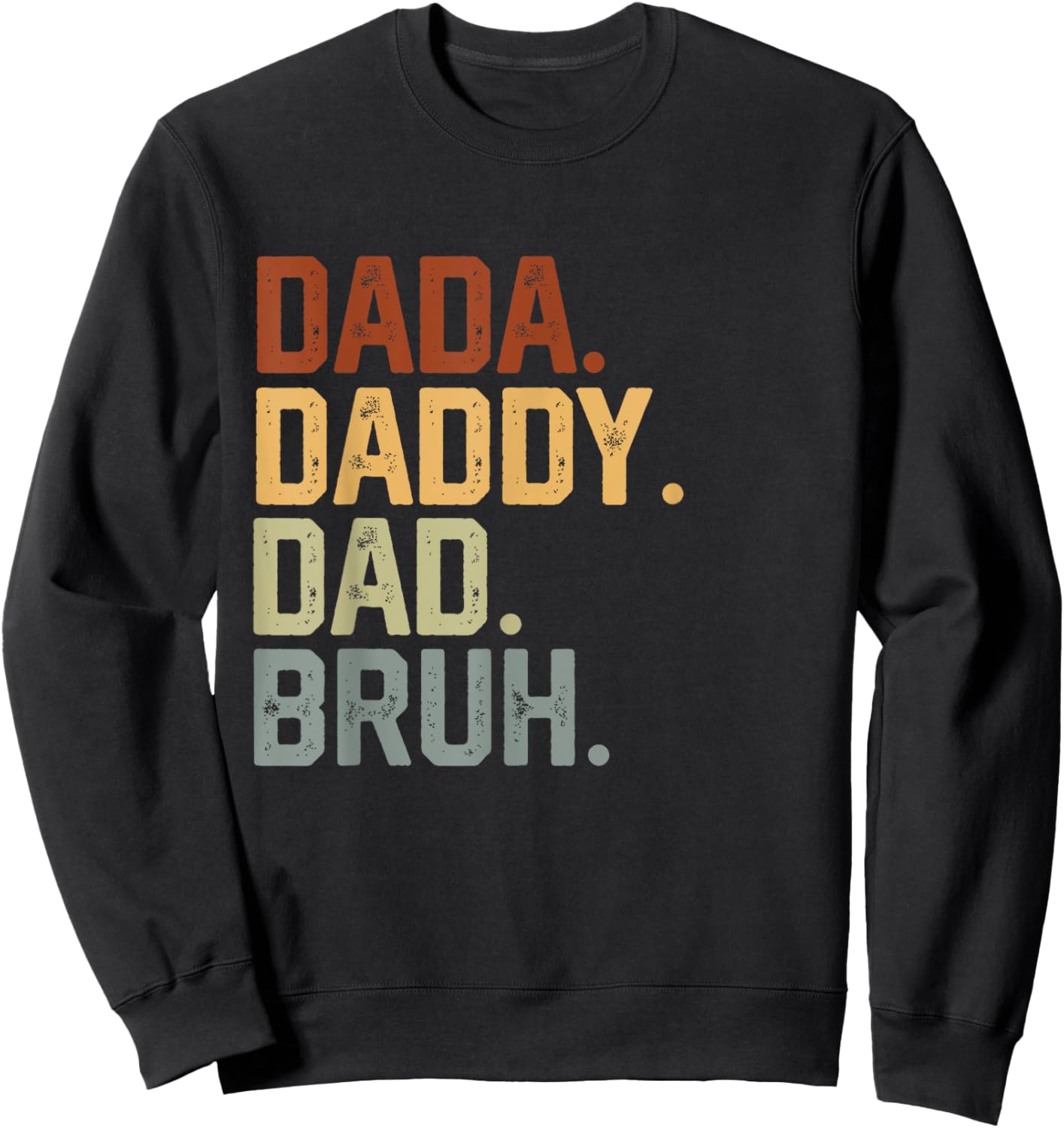 Dada Daddy Dad Bruh Retro Vintage Funny Fathers Day Vintage Sweatshirt - Sweatshirt | Black