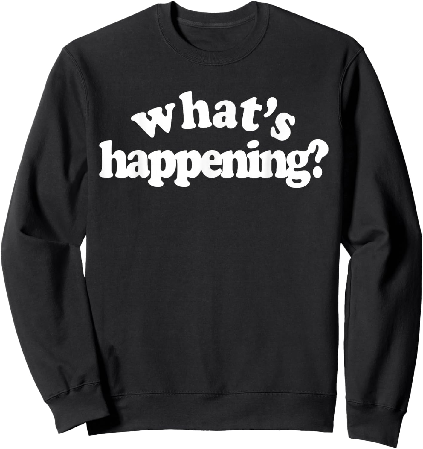 What's Happening Sweatshirt - Sweatshirt | Black