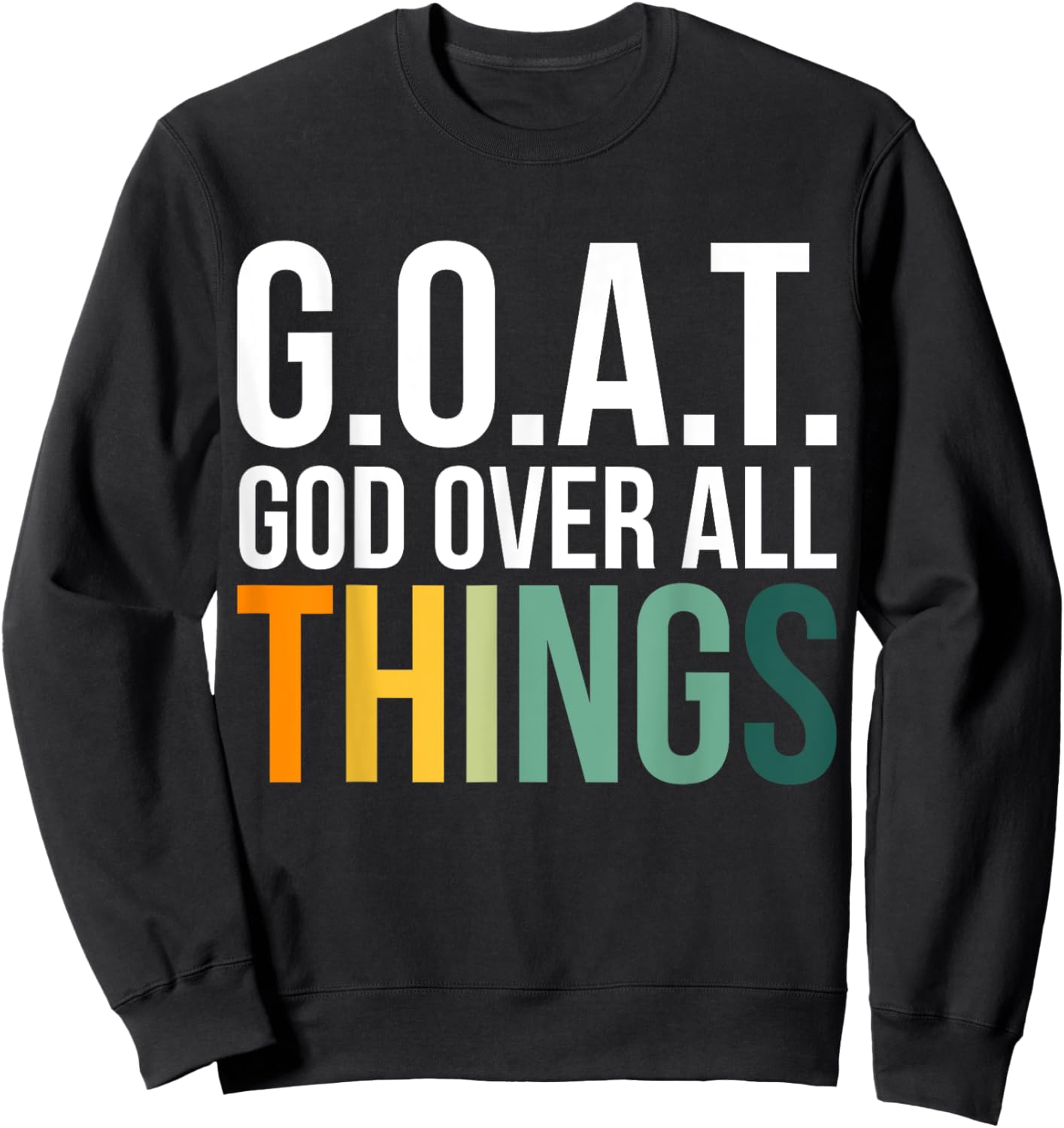 G.O.A.T. God Over All Things Sweatshirt - Sweatshirt | Black