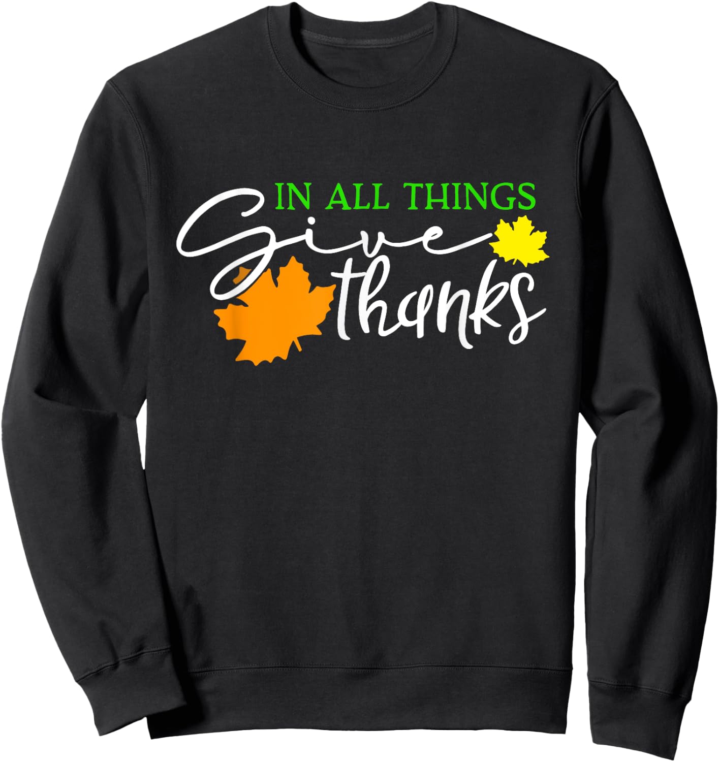 In All Things Give Thanks Fall Thanksgiving Cute Thankful Sweatshirt - Sweatshirt | Black