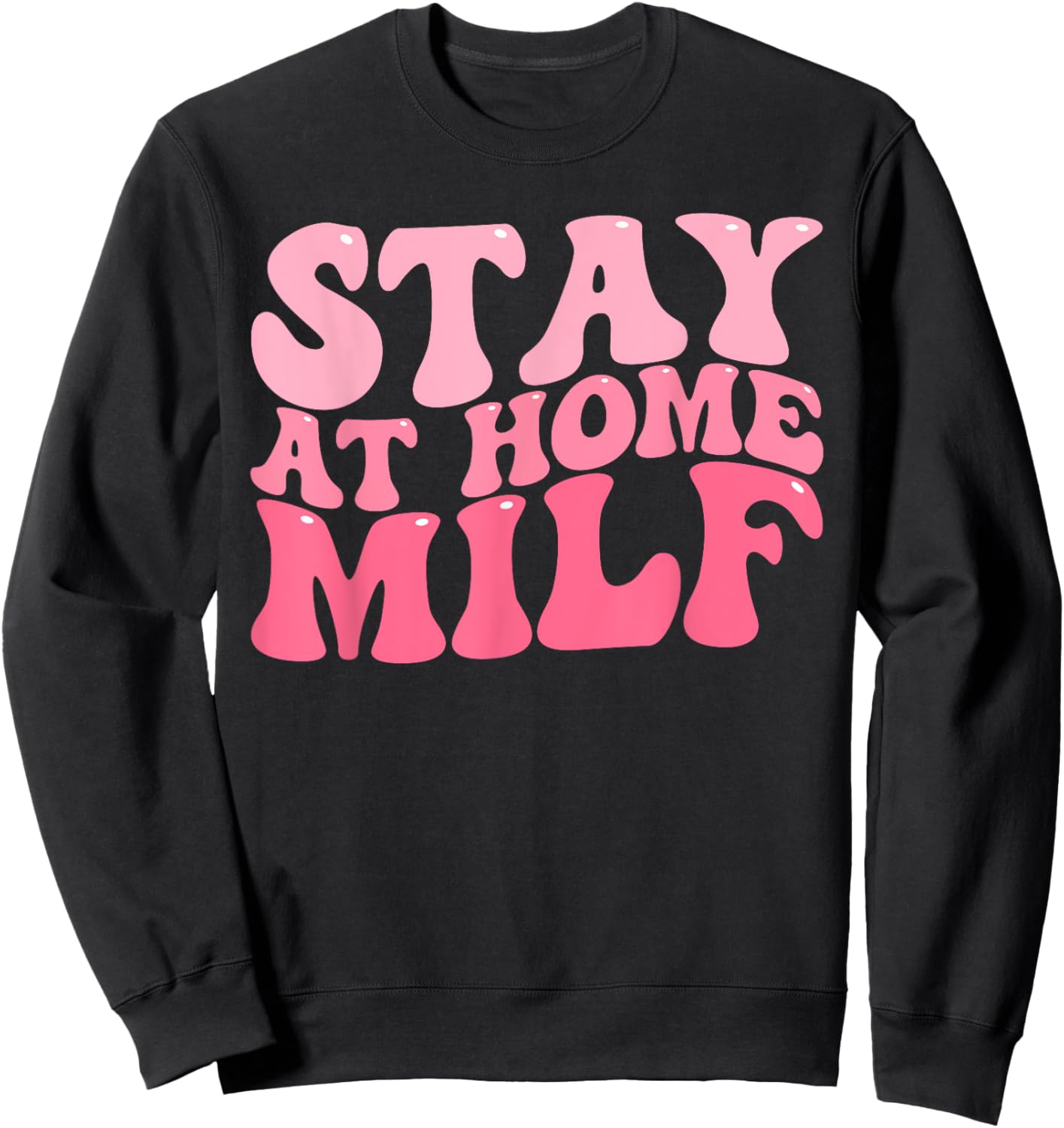 Stay At Home Milf Funny Sarcastic Jokes Mothers Sweatshirt - Sweatshirt | Black