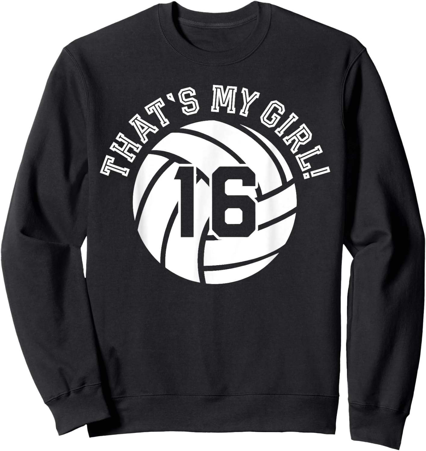 Unique That's My Girl #16 Volleyball Player Mom or Dad Gifts Sweatshirt - Sweatshirt | Black