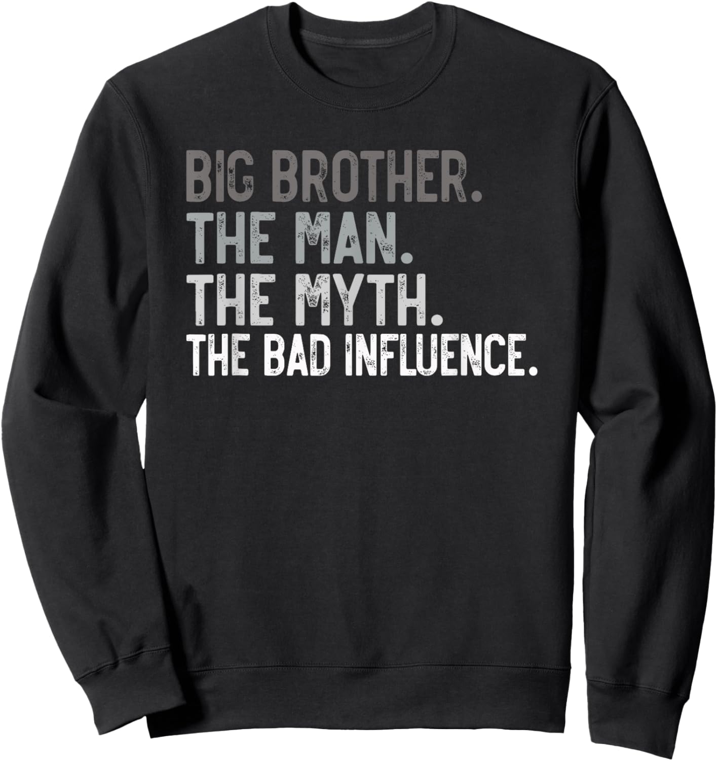 Big Brother the Man the Myth the bad Influence for Brother Sweatshirt - Sweatshirt | Black