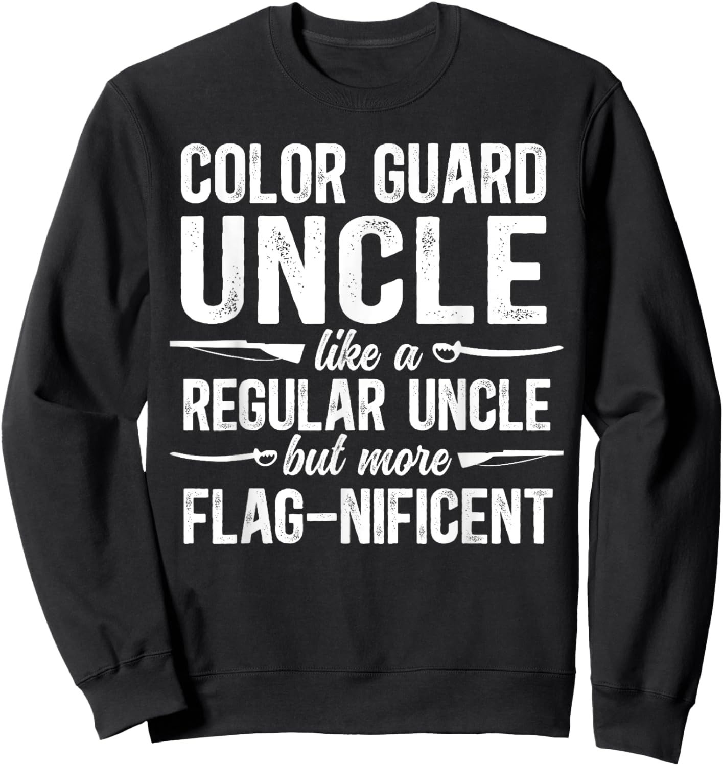Color Guard Uncle Definition Uncle Of A Color Guard Member Sweatshirt - Sweatshirt | Black