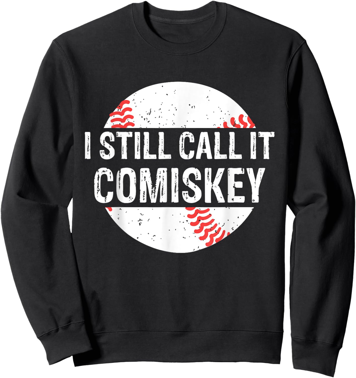 I Still Call It Comiskey Vintage Funny Gift Baseball Lover Sweatshirt - Sweatshirt | Black