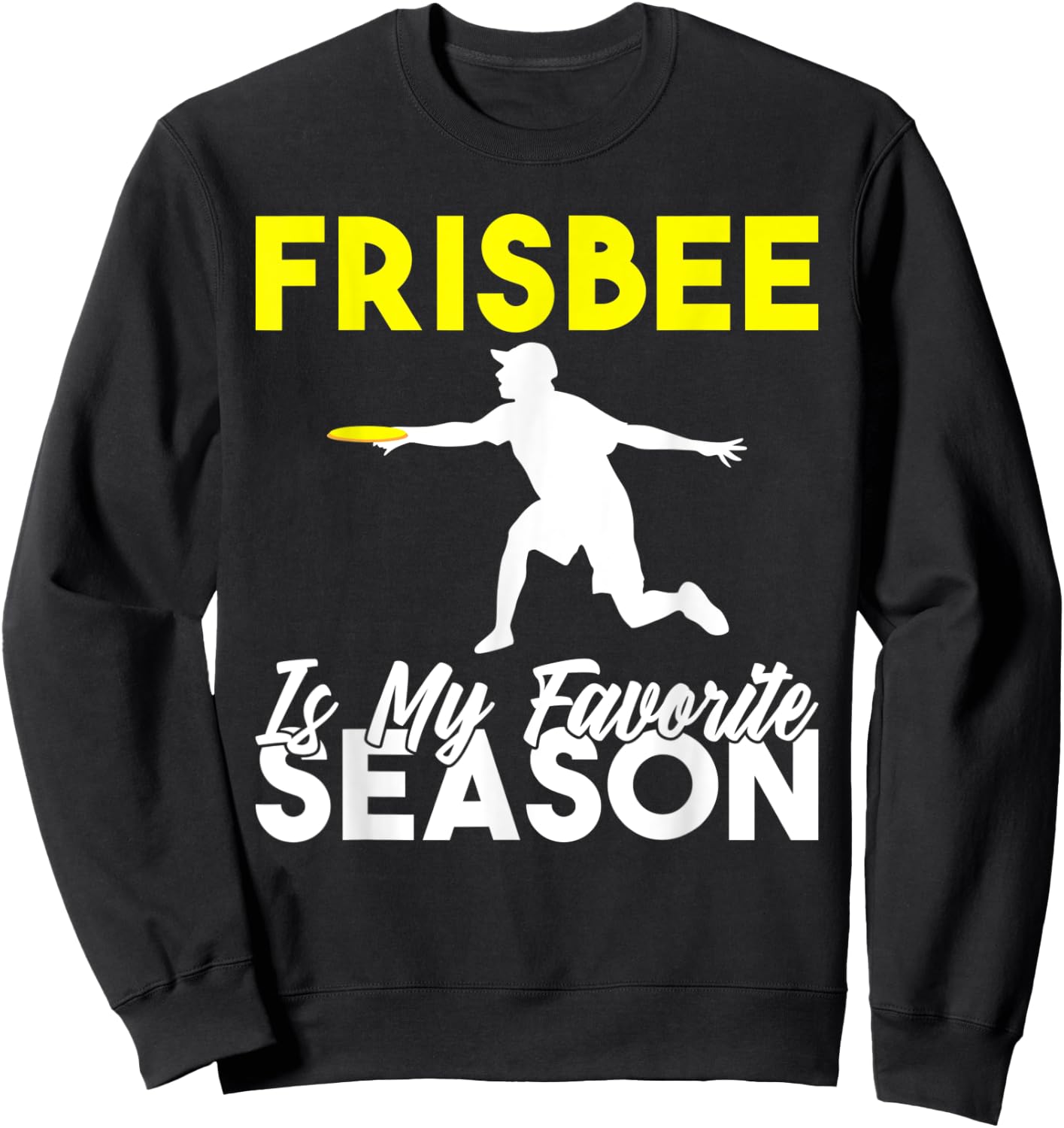 Frisbee is my favorite Season Frisbee Sweatshirt - Sweatshirt | Black