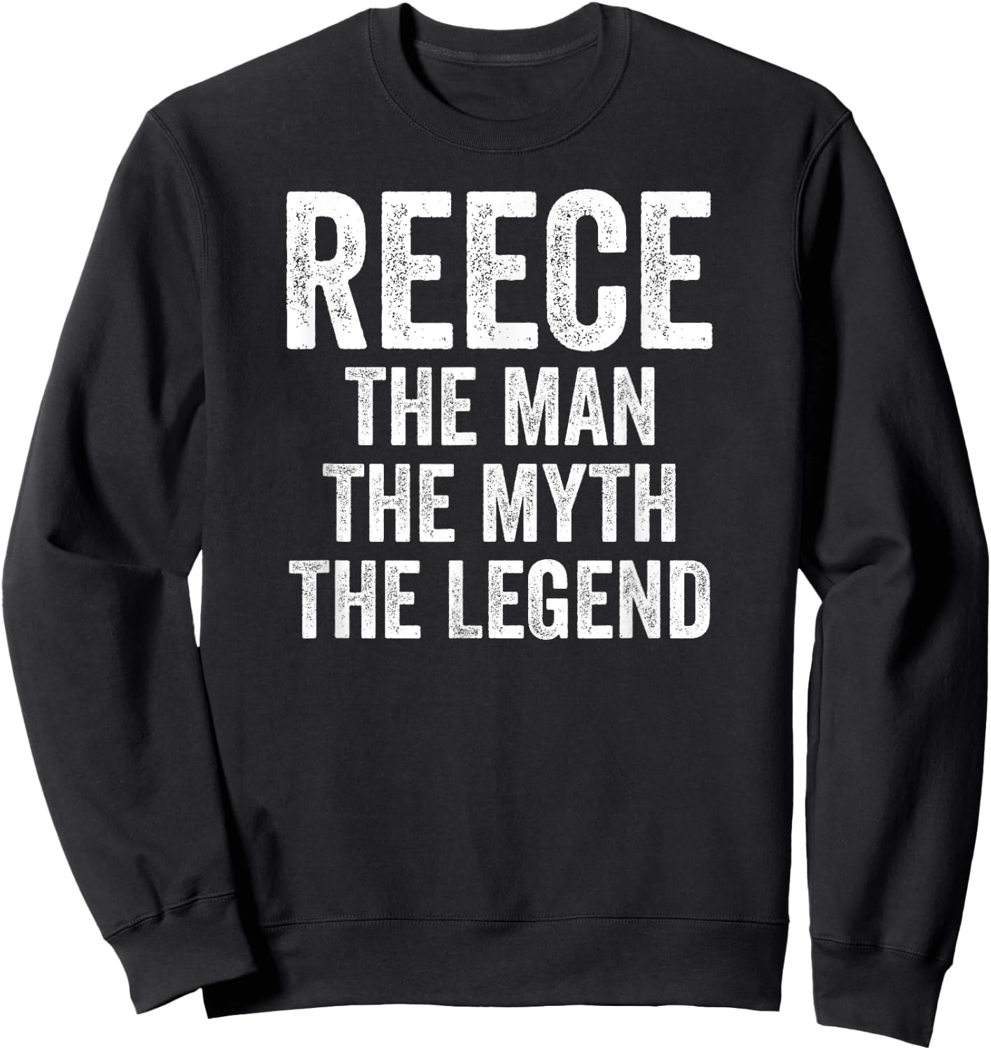 Reece The Man The Myth The Legend Shirt First Name Reece Sweatshirt - Sweatshirt | Black