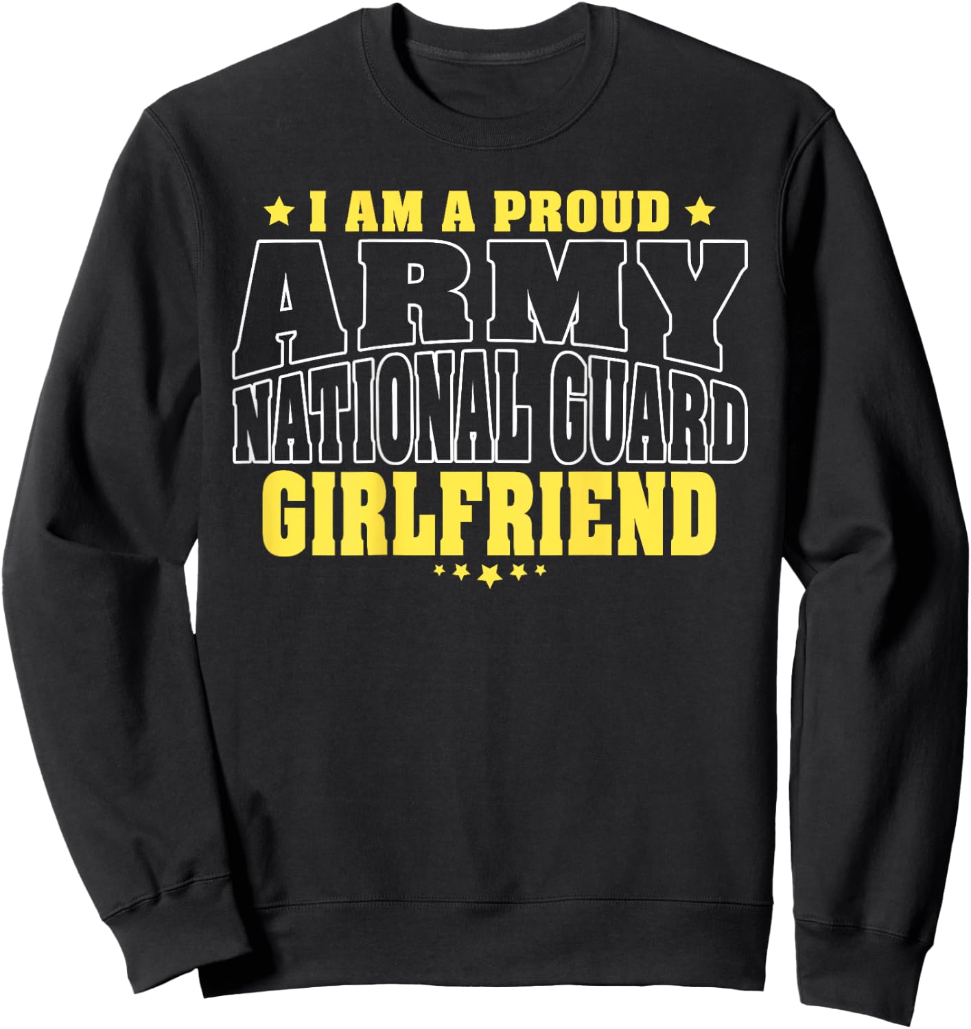I Am A Proud Army National Guard Girlfriend Military Couple Sweatshirt - Sweatshirt | Black