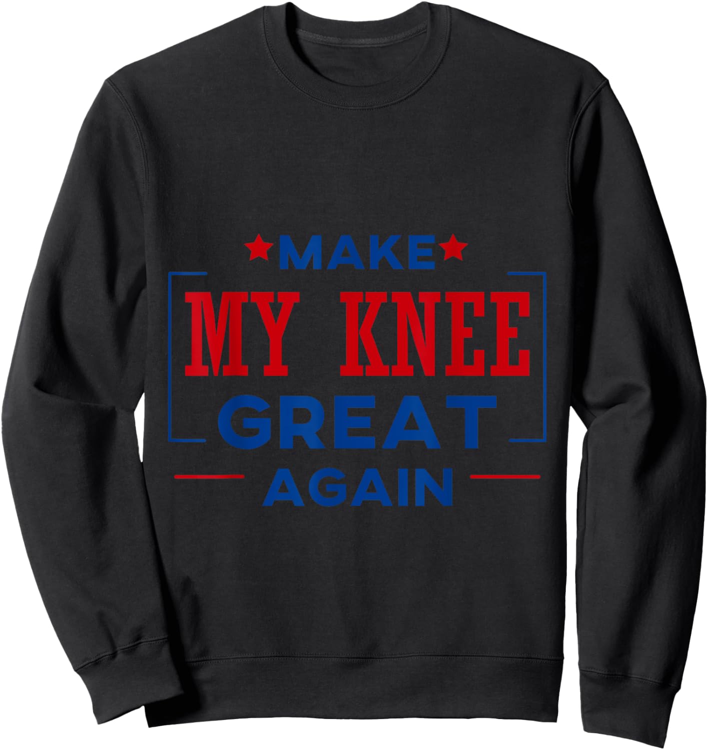 Funny Make My Knee Great Again Shirt Knee Injury Recovery Sweatshirt - Sweatshirt | Black