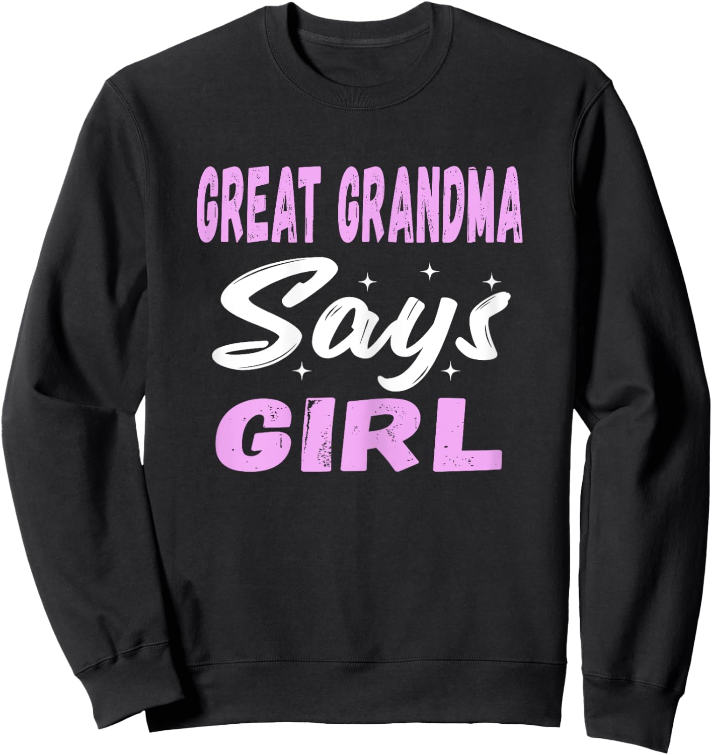 Great Grandma Says Girl Cool Pink Gender Reveal Announcement Sweatshirt - Sweatshirt | Black