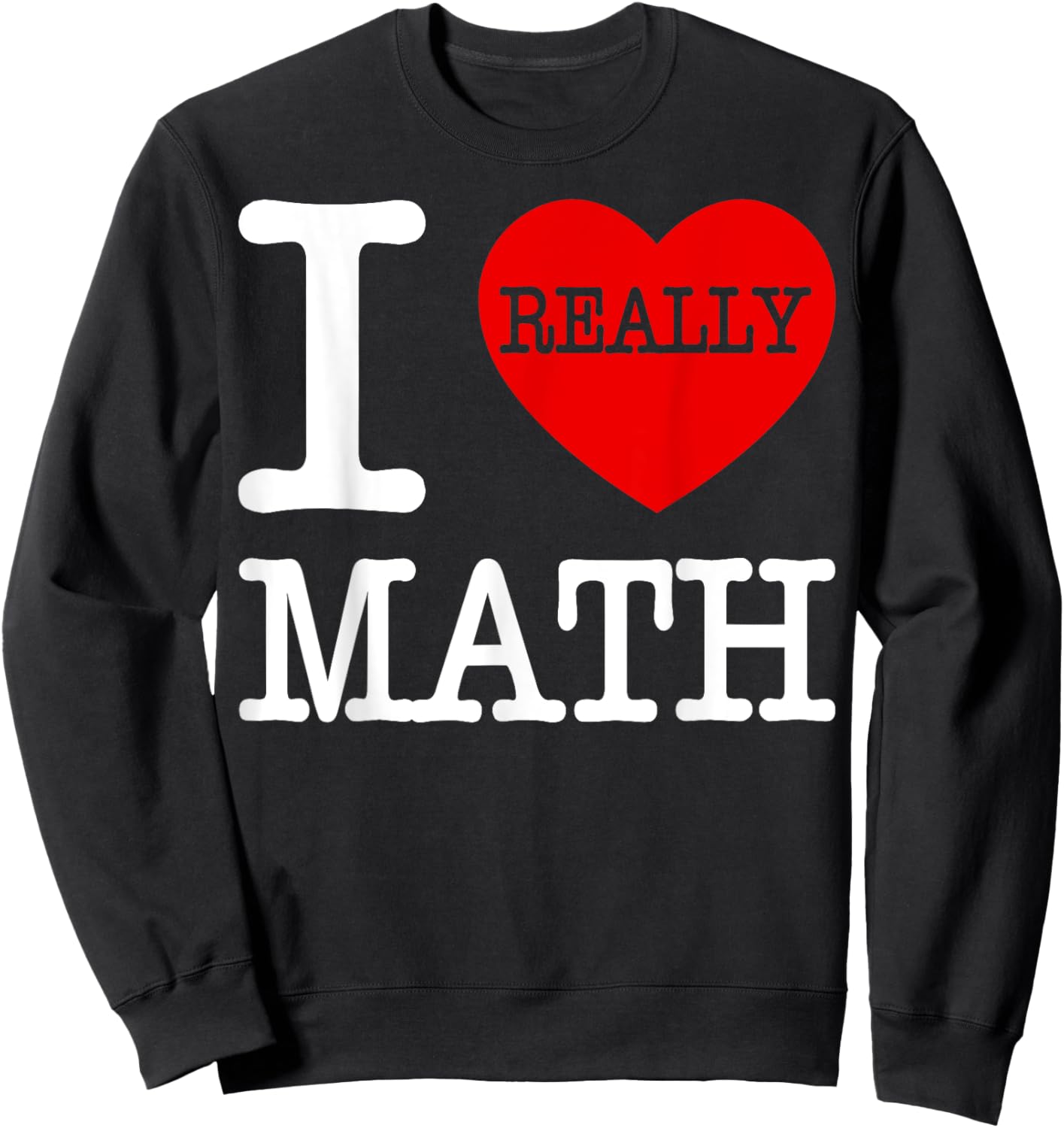 I Love Math I Heart Math Women Kids Who Love Math Sweatshirt - Sweatshirt | Black
