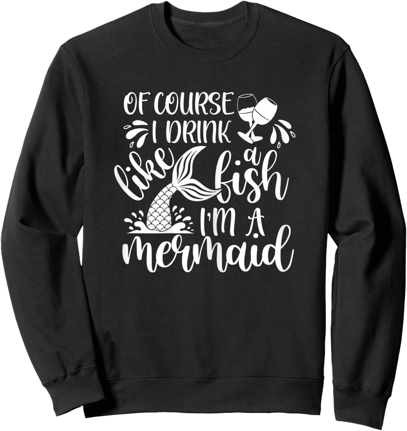 Wine Shirts Funny, Drink Like a Fish Mermaid Sweatshirt - Sweatshirt | Black