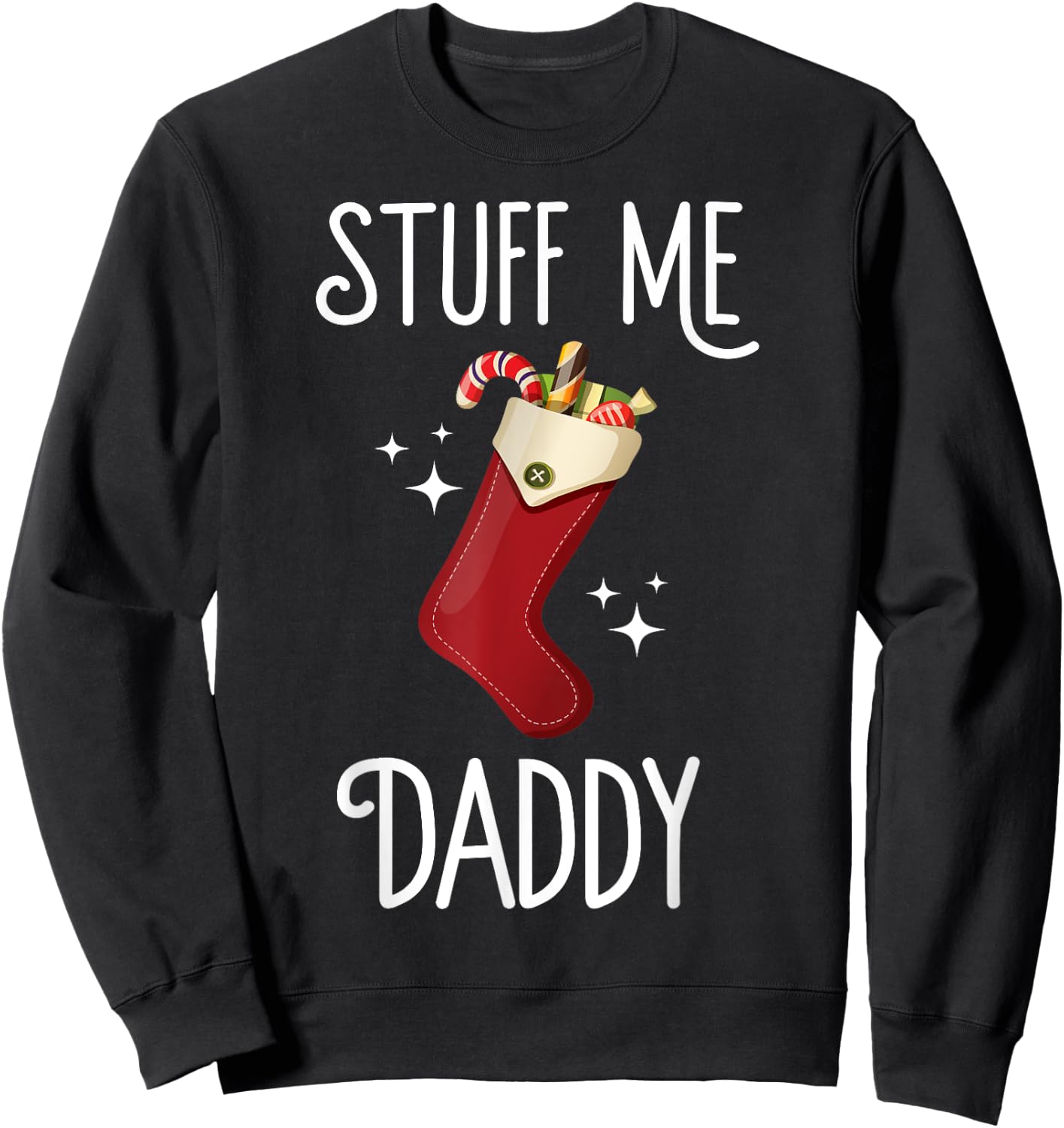 Stuff Me Daddy Naughty Christmas Stocking Dirty Xmas Sweatshirt - Sweatshirt | Black