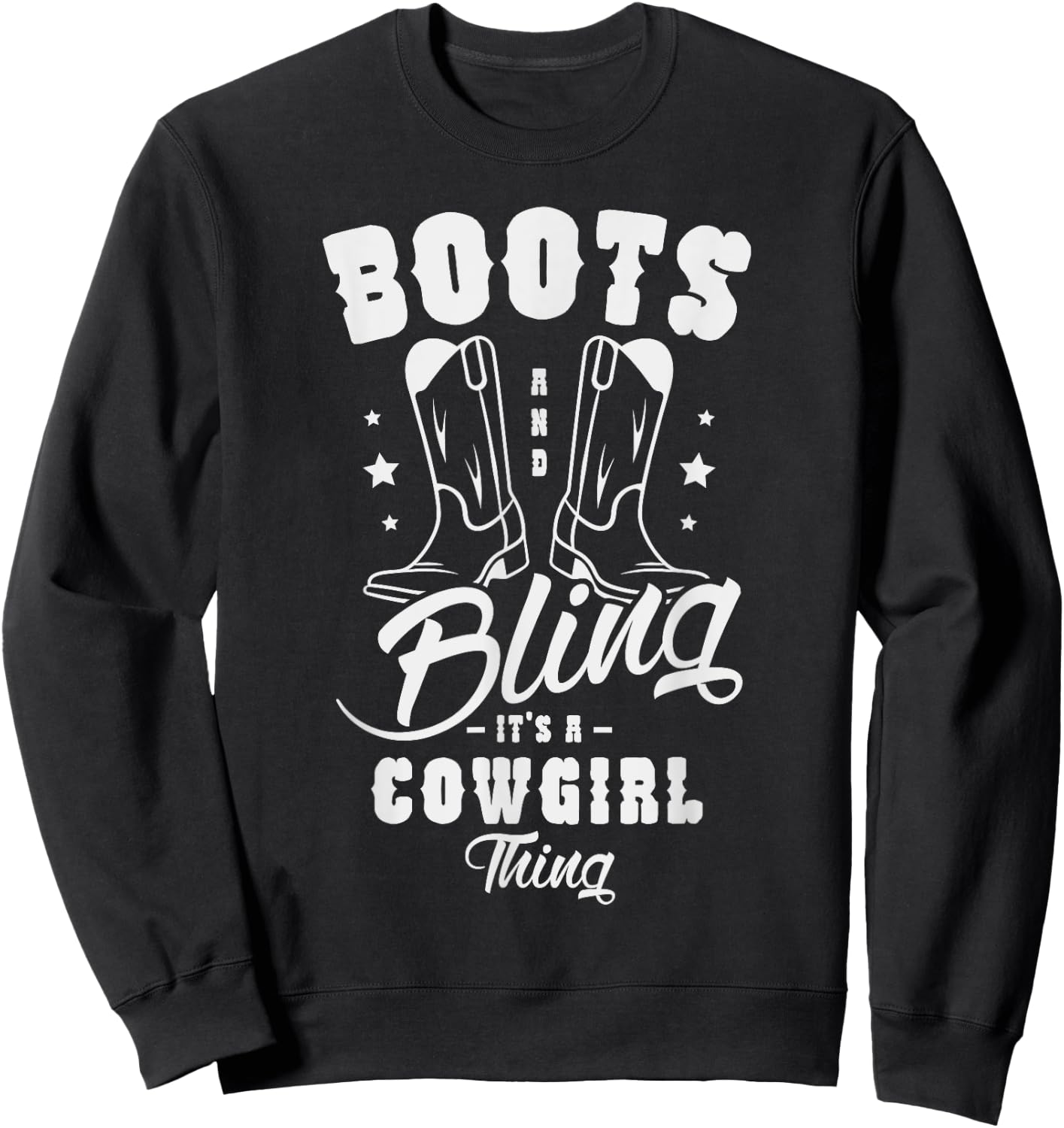 Boots and bling it's a cowgirl thing Gifts for a Cowgirl Fan Sweatshirt - Sweatshirt | Black