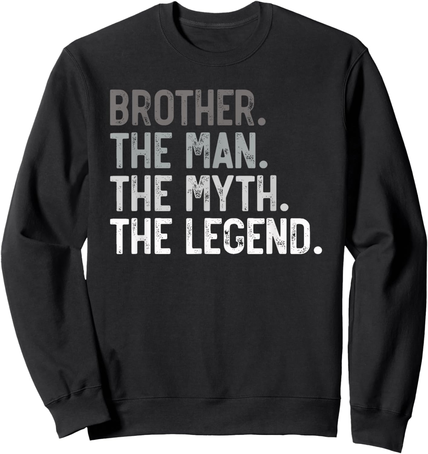 Brother the Man the Myth the Legend Father's Day for Bro Sweatshirt - Sweatshirt | Black