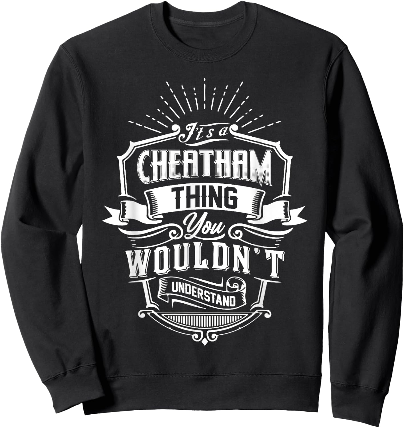 It's A CHEATHAM Thing You Wouldn't Understand Name Vintage Sweatshirt - Sweatshirt | Black