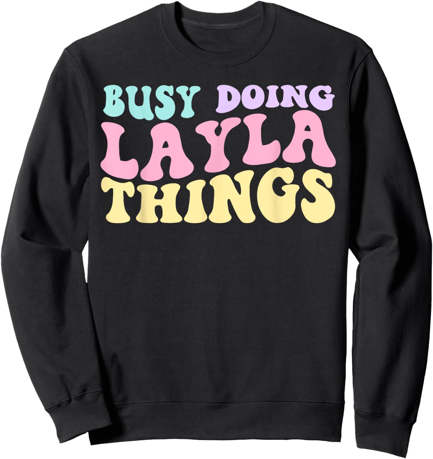 Busy Doing Layla Things Cute Girls Sweatshirt - Sweatshirt | Black