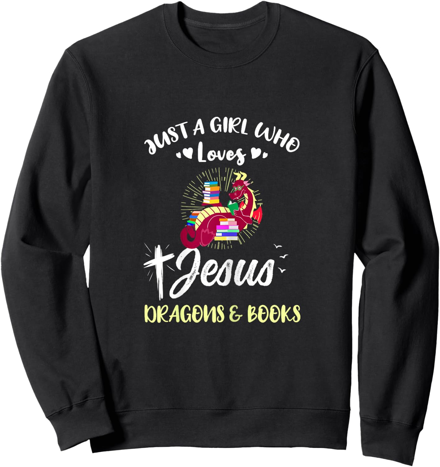 Just A Girl Who Loves Jesus Dragons And Books Sweatshirt - Sweatshirt | Black