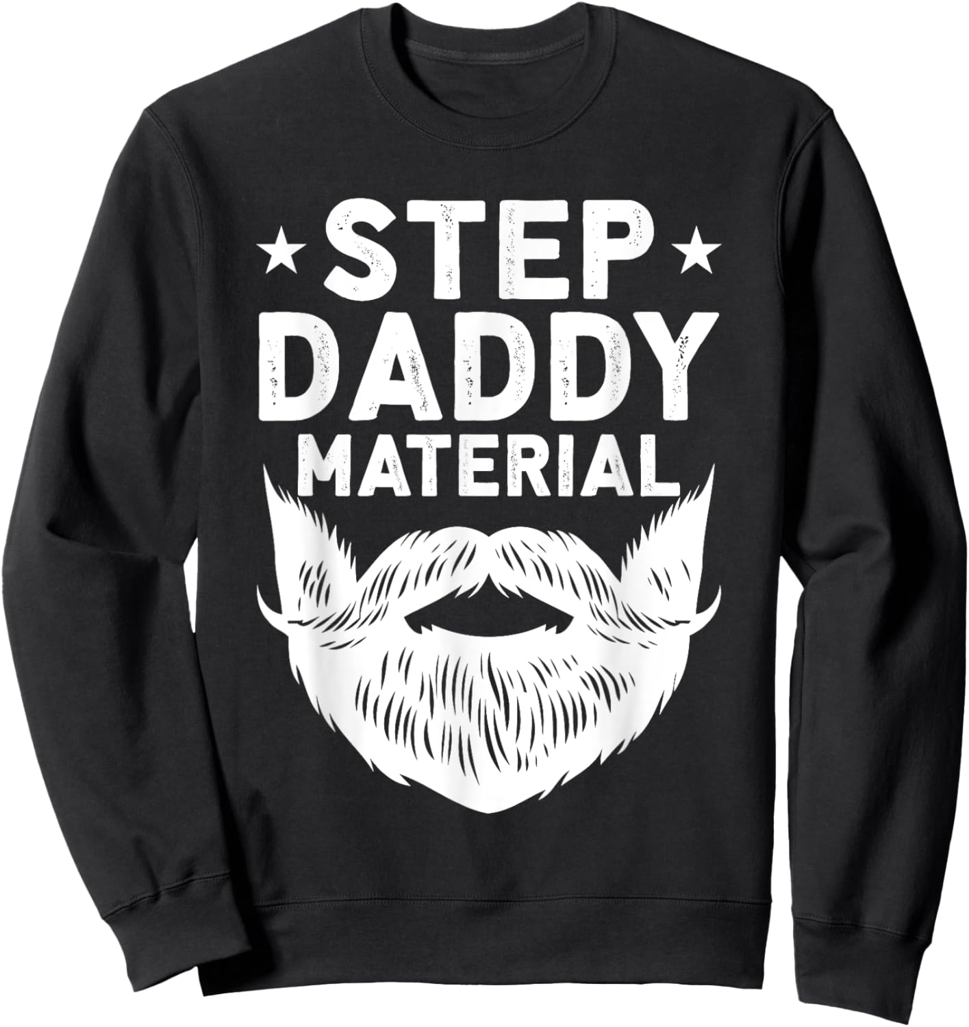 Best Stepdad Father's Day Step Daddy Material Sweatshirt - Sweatshirt | Black