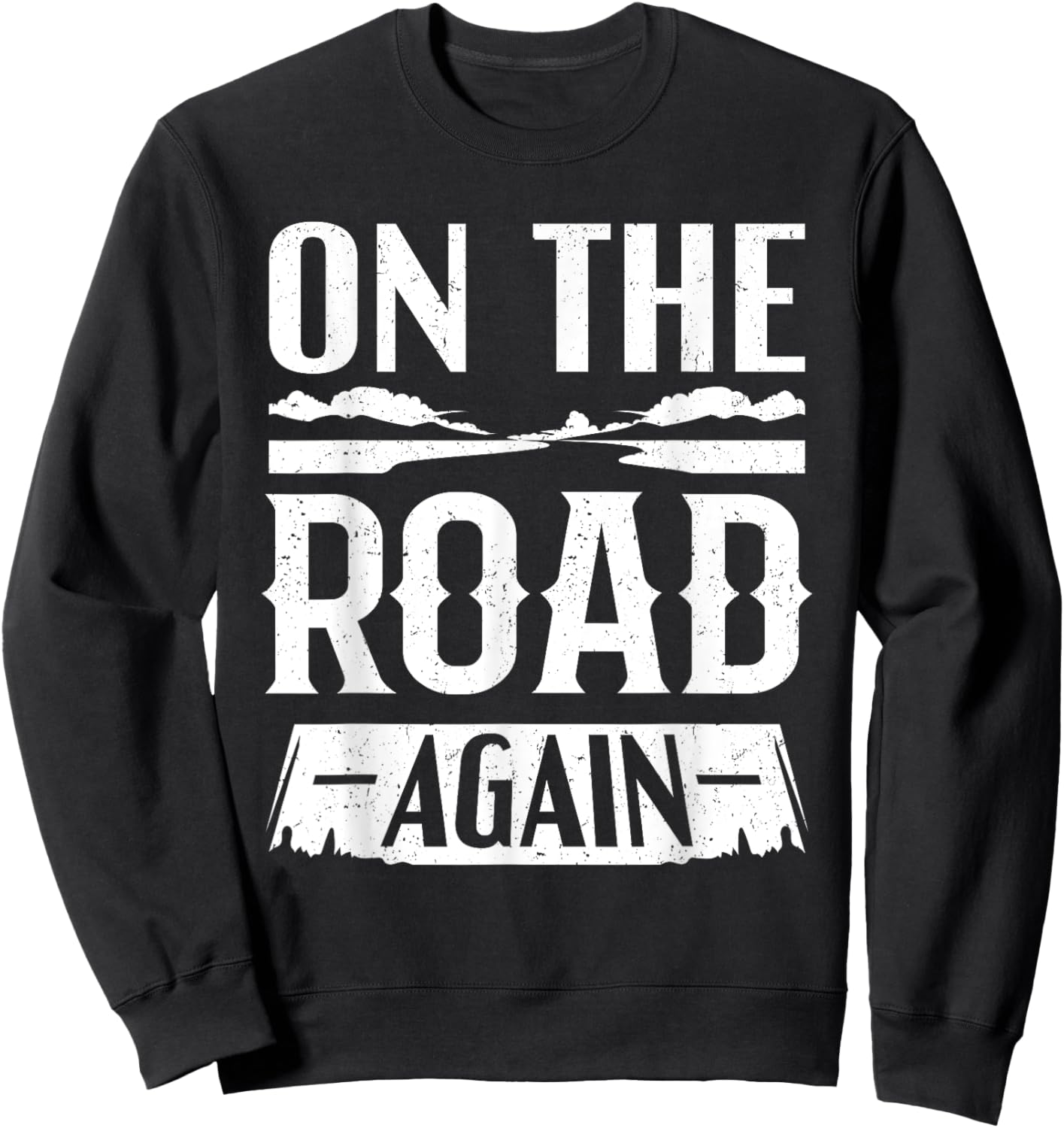 Road Tripping Gifts - On The Road Again Sweatshirt - Sweatshirt | Black