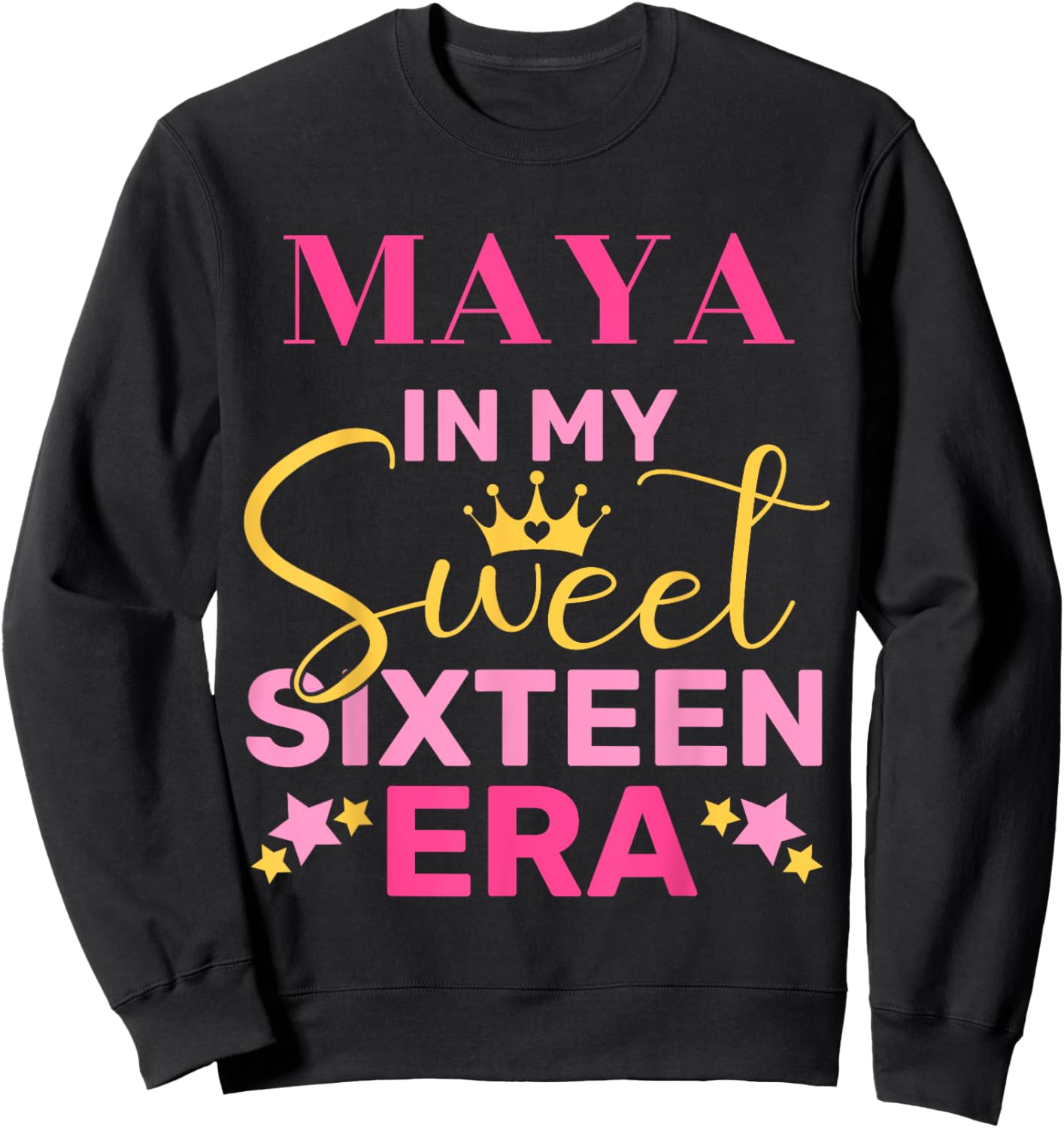 Maya In My Sweet Sixteen Era Custom Name Birthday Sweatshirt - Sweatshirt | Black
