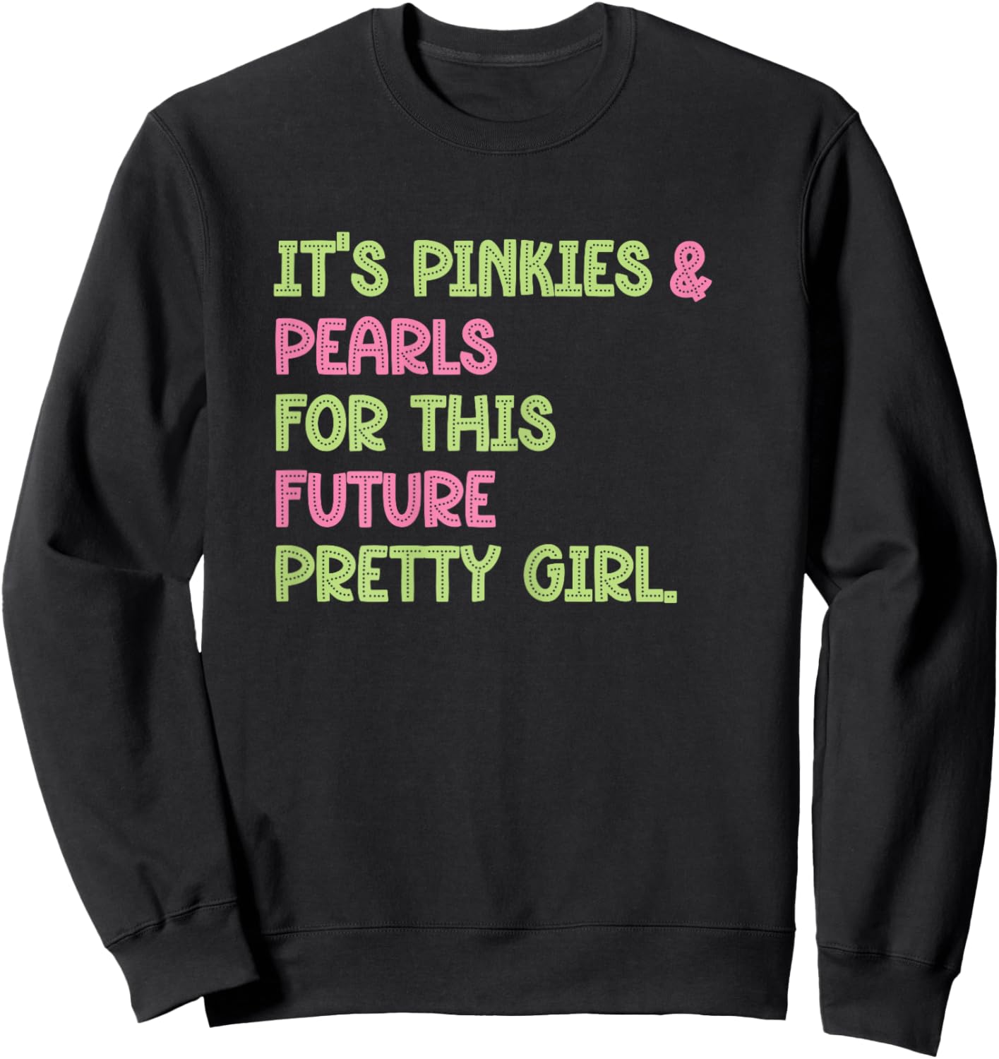 It's Pinkies & Pearls For This Future Pretty Girl - 08 Soror Sweatshirt - Sweatshirt | Black