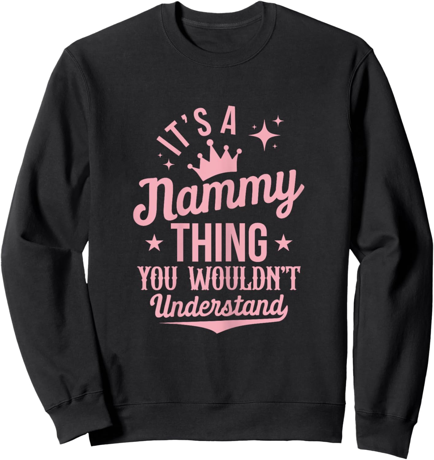 Funny Nammy Shirts Mom Grandma Mothers Day Sweatshirt - Sweatshirt | Black