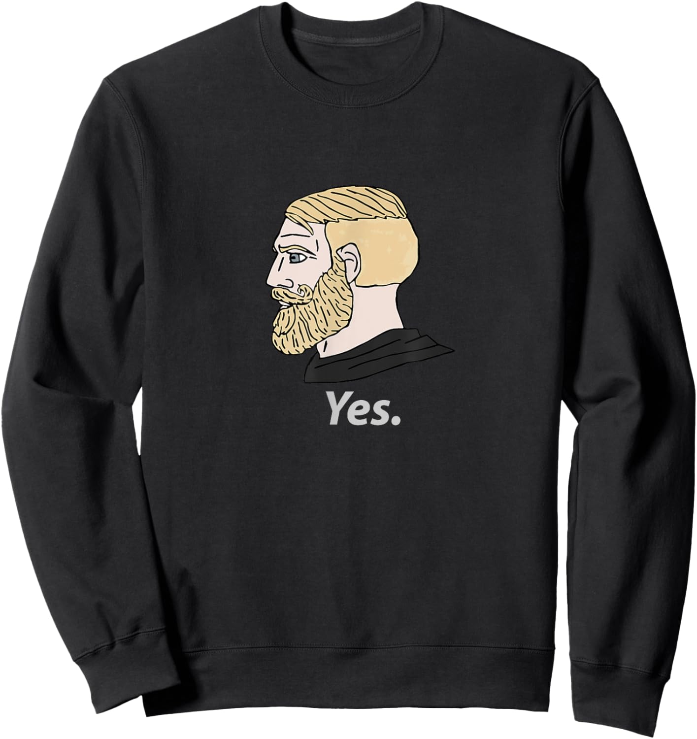 Chad Yes Meme Internet Funny Nordic Alpha King Masculine Sweatshirt - Sweatshirt | Black