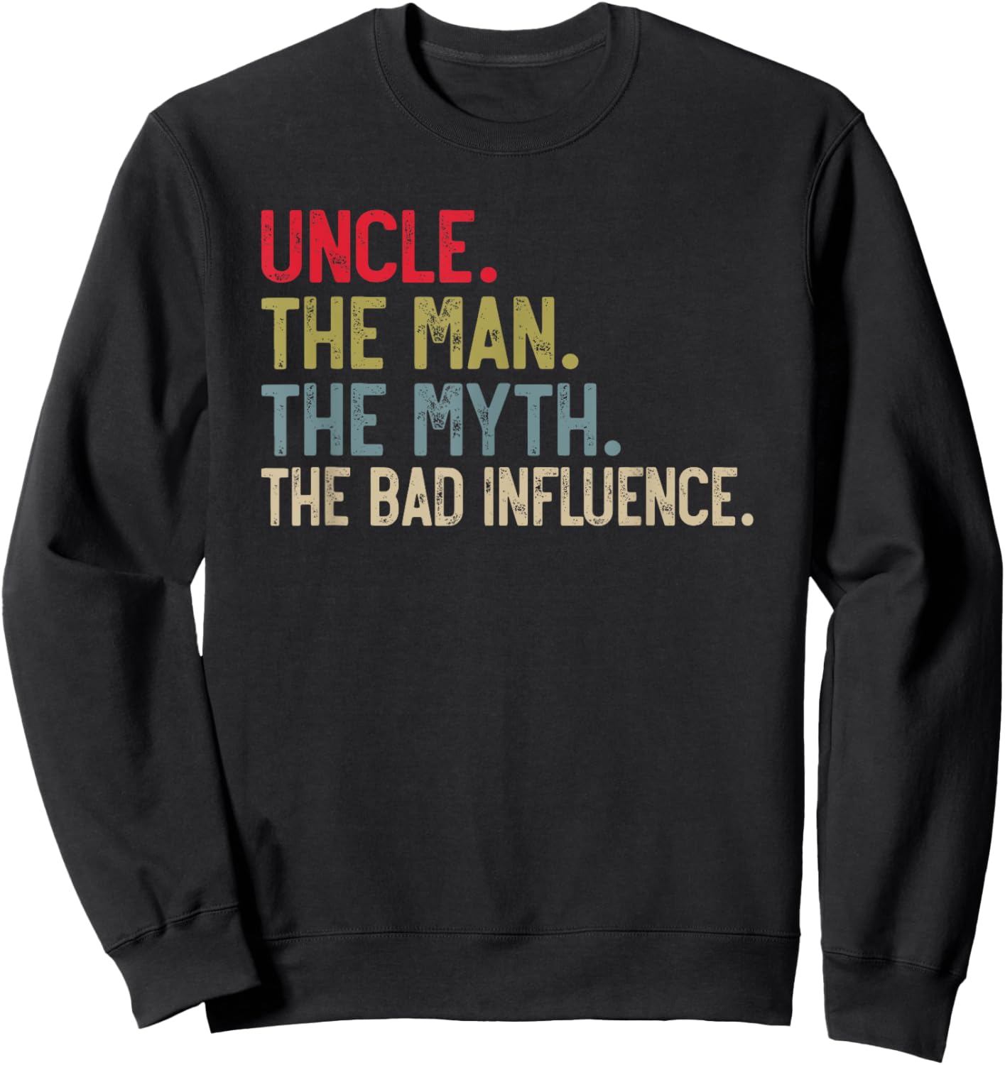 Uncle the Man the Myth the bad Influence for Dad Papa Sweatshirt - Sweatshirt | Black