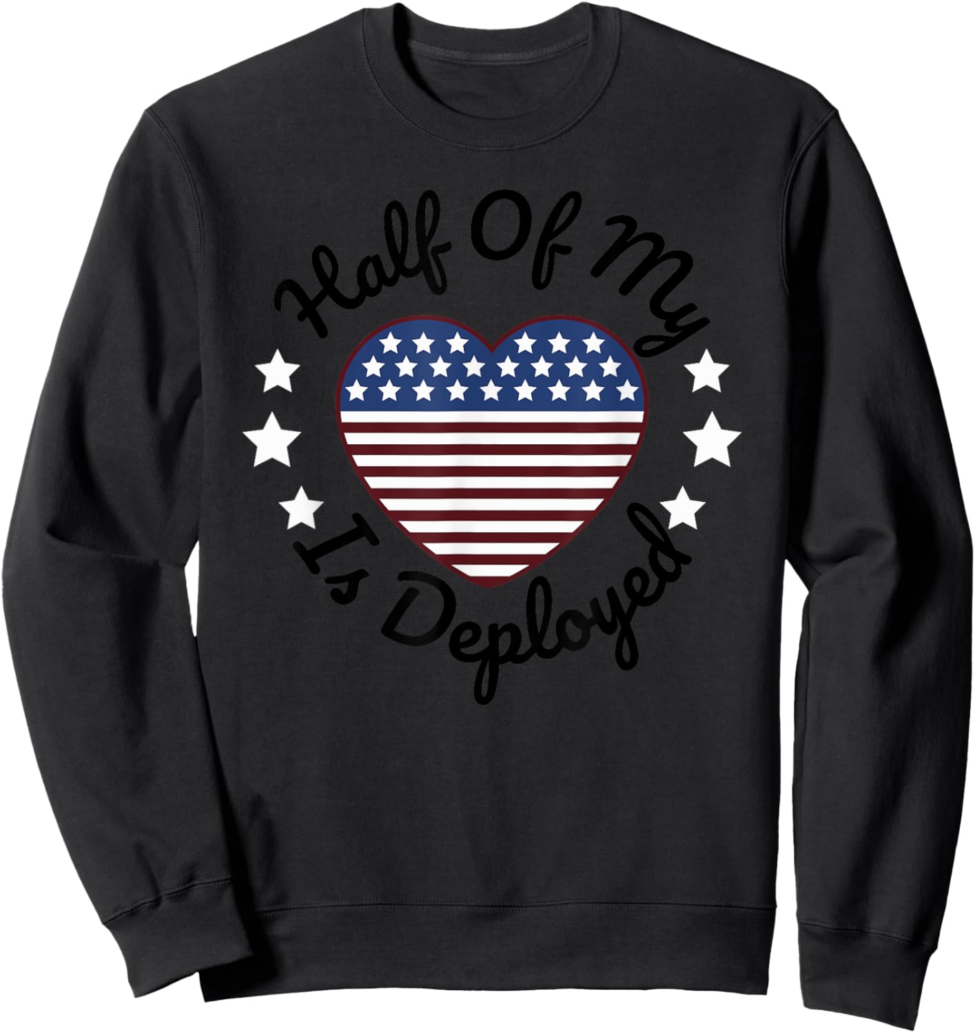 Half Of My Heart Is Deployed Deployment Gift Wife Mother Sweatshirt - Sweatshirt | Black