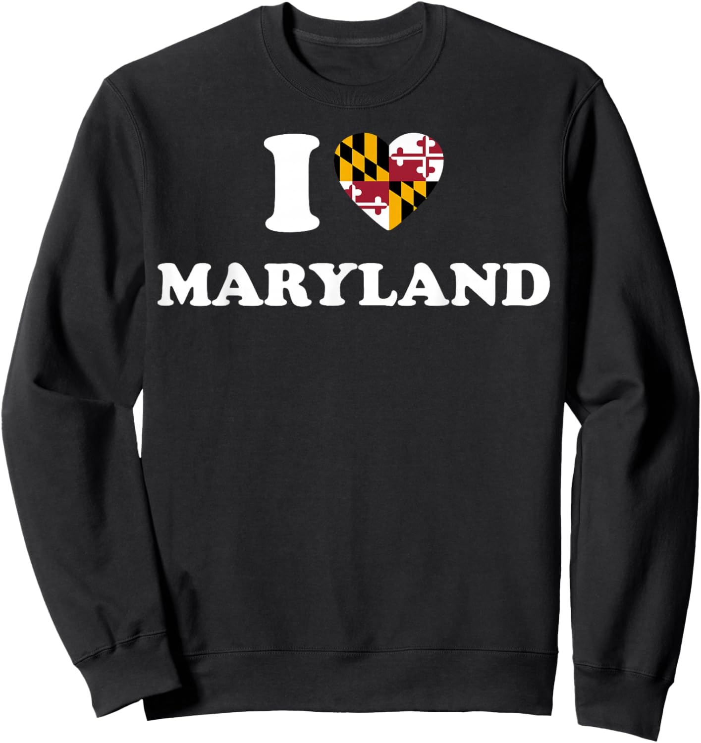 I Love Maryland Shirt I Heart Maryland Flag Sweatshirt - Sweatshirt | Black