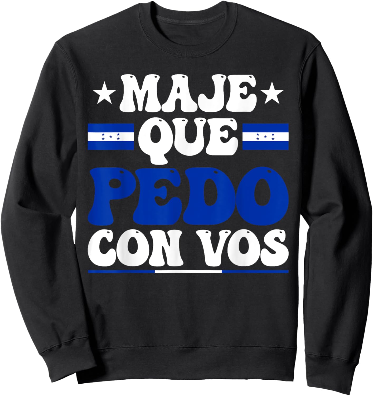 Honduras Flag Catracho Pride Maje Que Pedo Con Vos Sweatshirt - Sweatshirt | Black