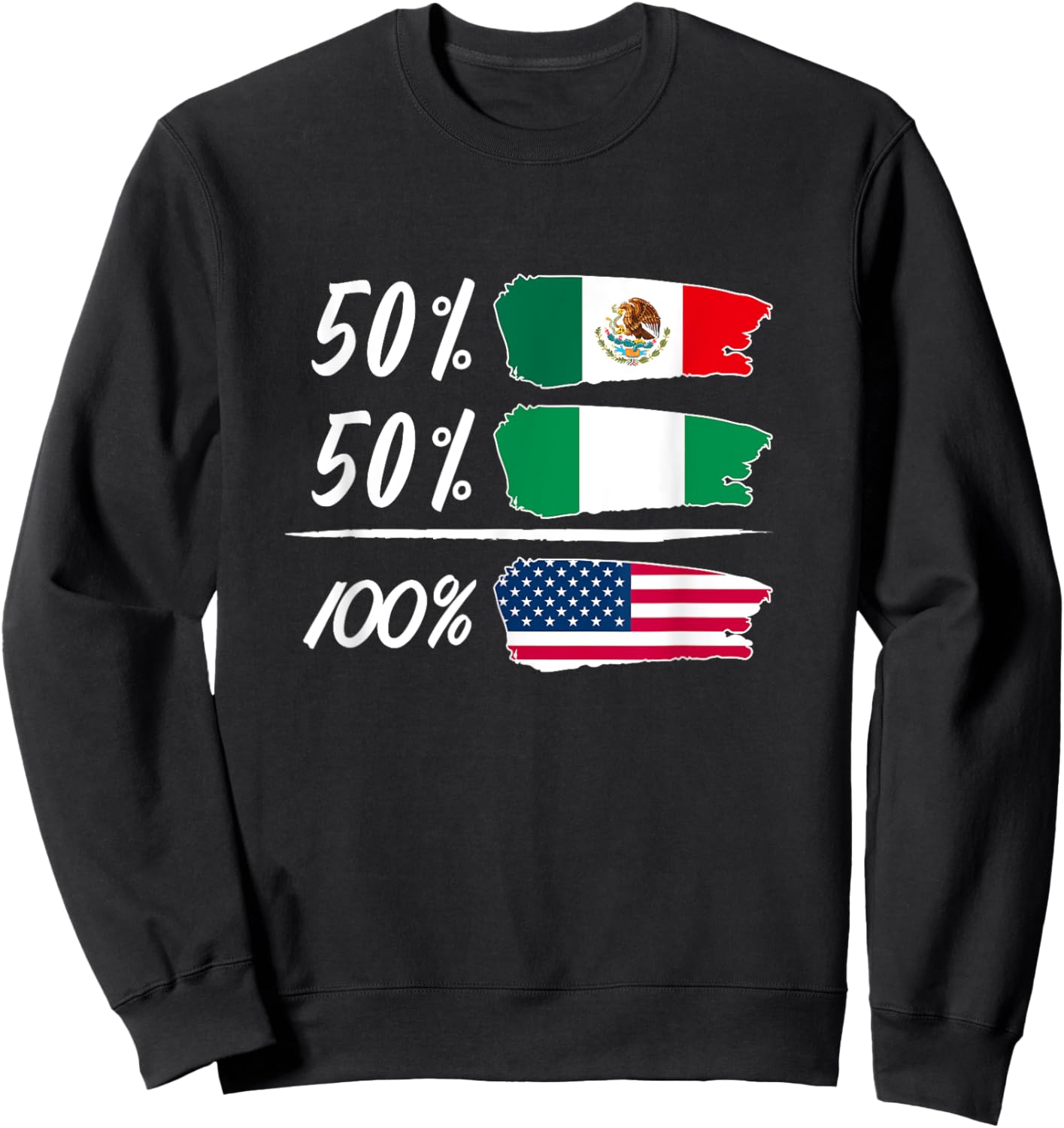 Half Mexican, Half Nigerian, Fully USA Sweatshirt - Sweatshirt | Black