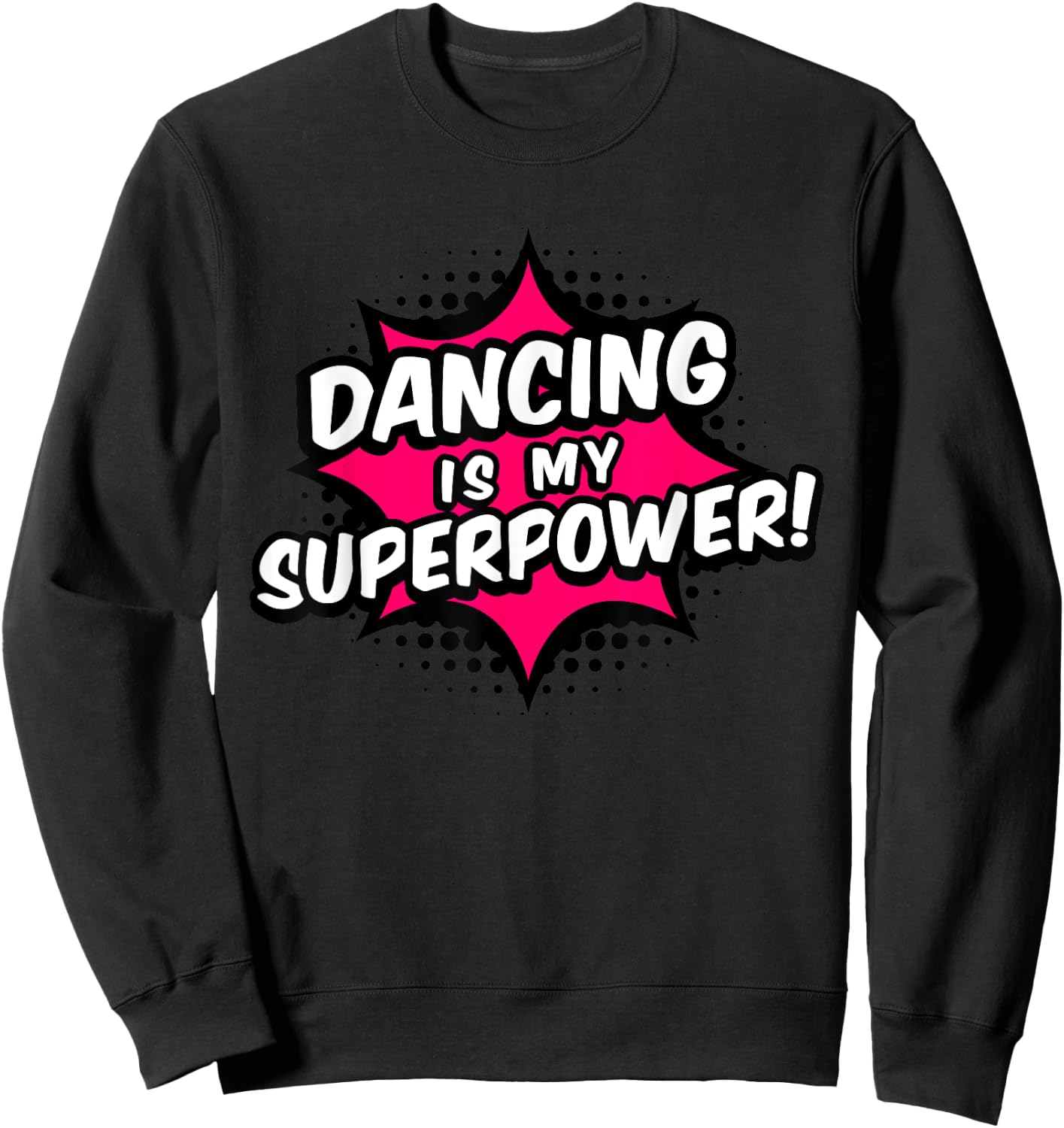 Dancing Is My Superpower Sweatshirt - Sweatshirt | Black