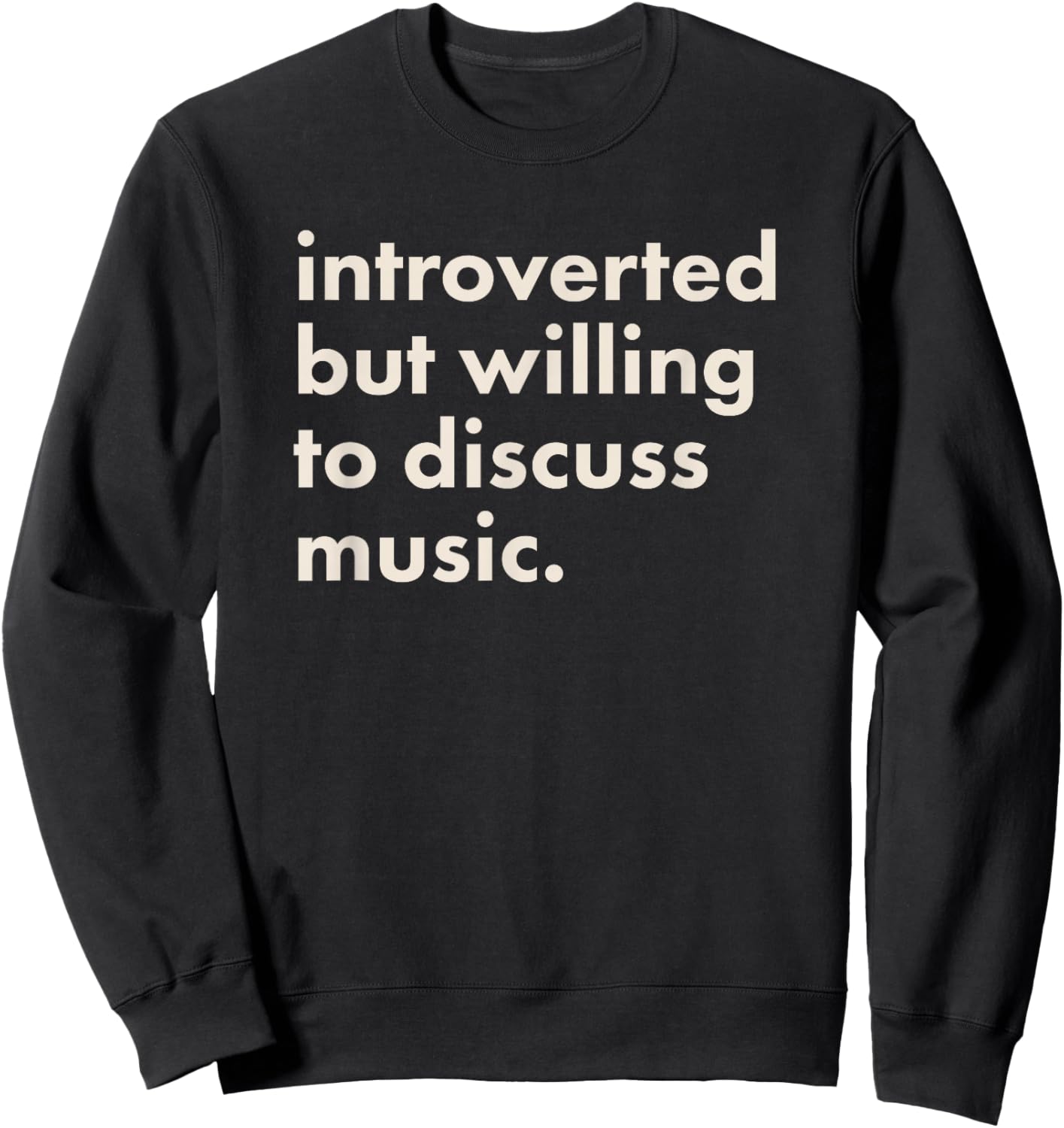 Introverted But Willing To Discuss Music Sweatshirt - Sweatshirt | Black