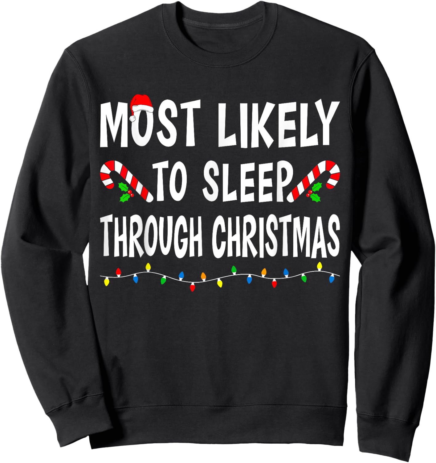 Most Likely To Sleep Through Christmas Matching Family Funny Sweatshirt - Sweatshirt | Black