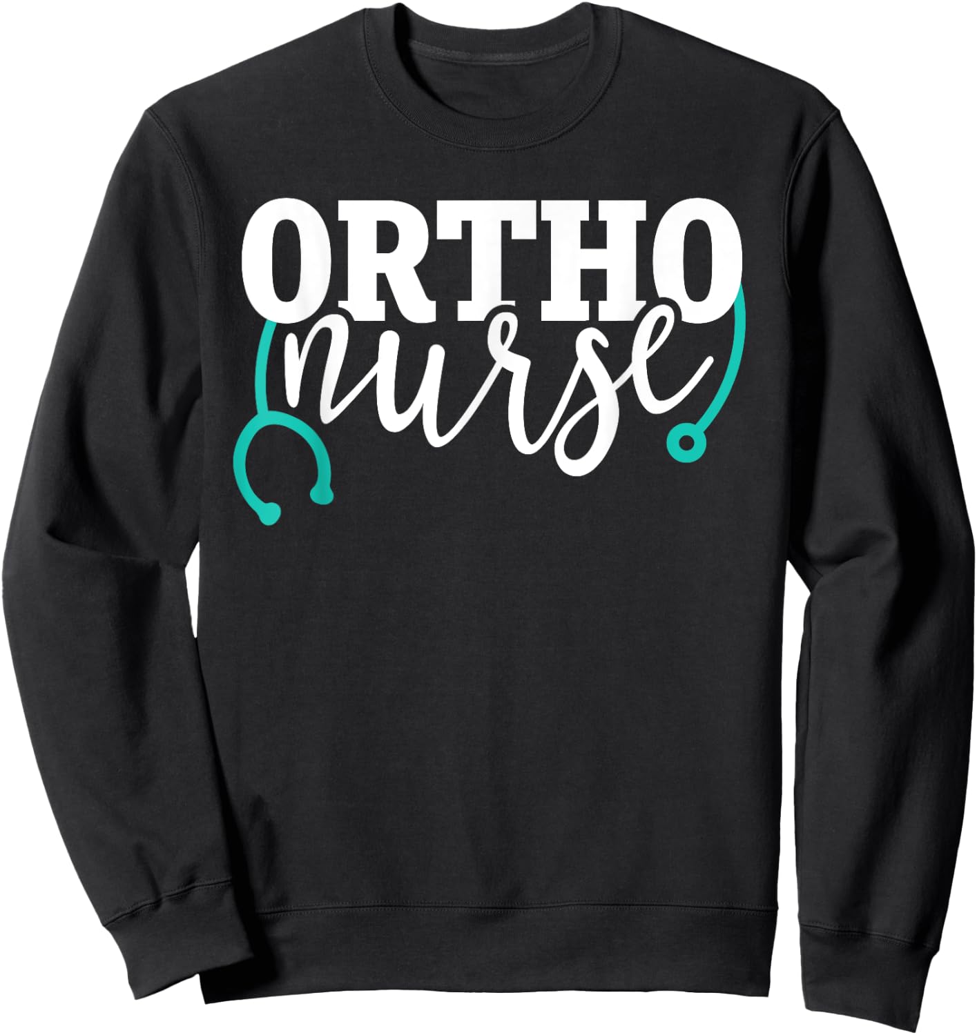 Cute Ortho Nurse - Teal Stethoscope - Orthopaedic RN Sweatshirt - Sweatshirt | Black