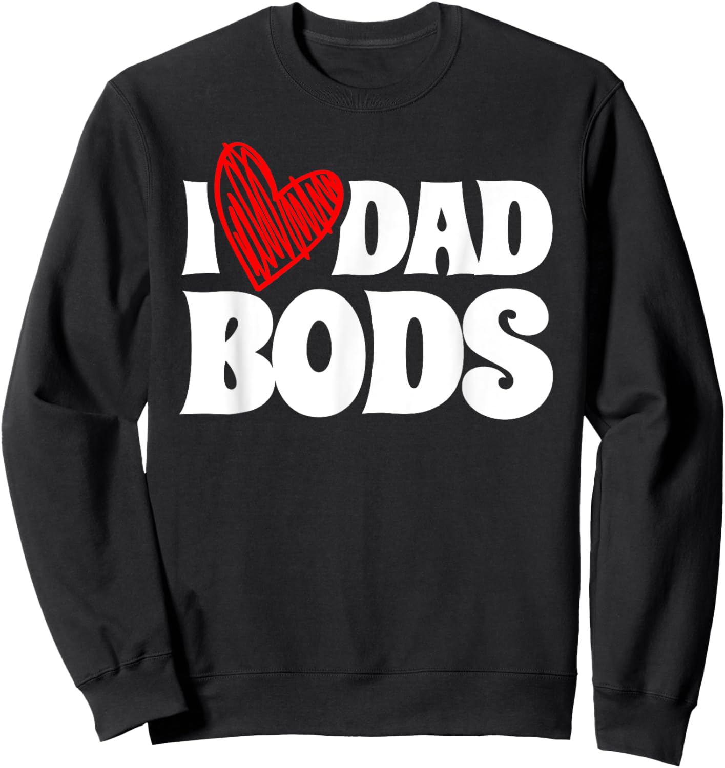 I Love Dad Bods Father Grandpa Uncle Beer Drinking Sweatshirt - Sweatshirt | Black