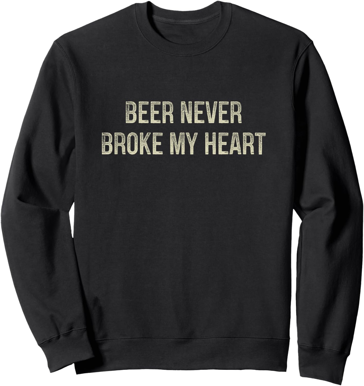 Beer Never Broke My Heart - Vintage Style Sweatshirt - Sweatshirt | Black