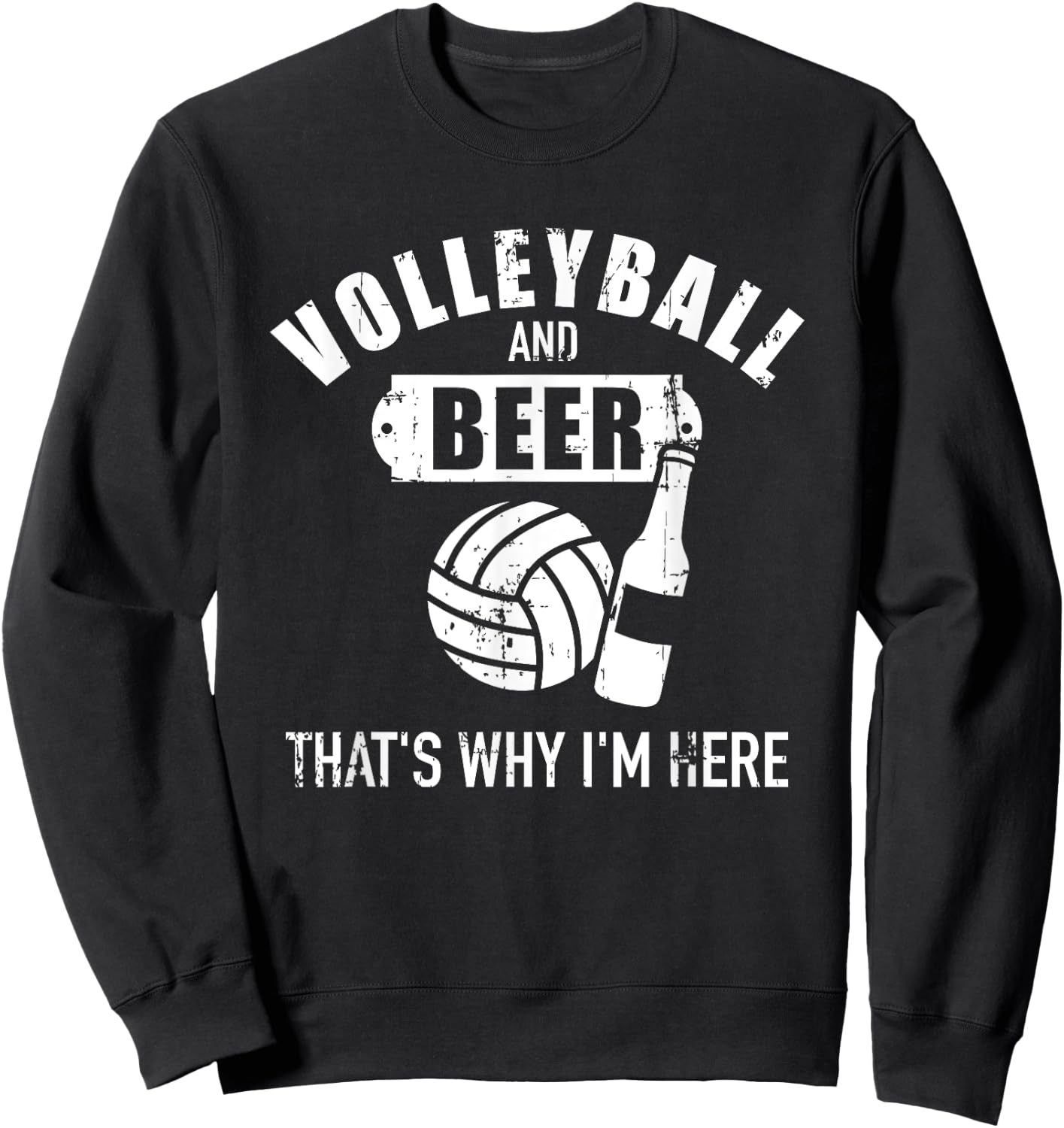 Volleyball and beer that's why I'm here Sweatshirt - Sweatshirt | Black