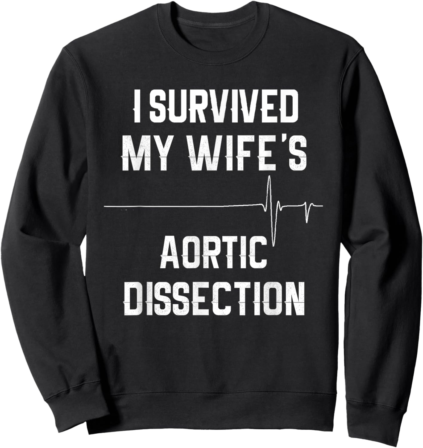 I Survived My Wife's Aortic Dissection Sweatshirt - Sweatshirt | Black