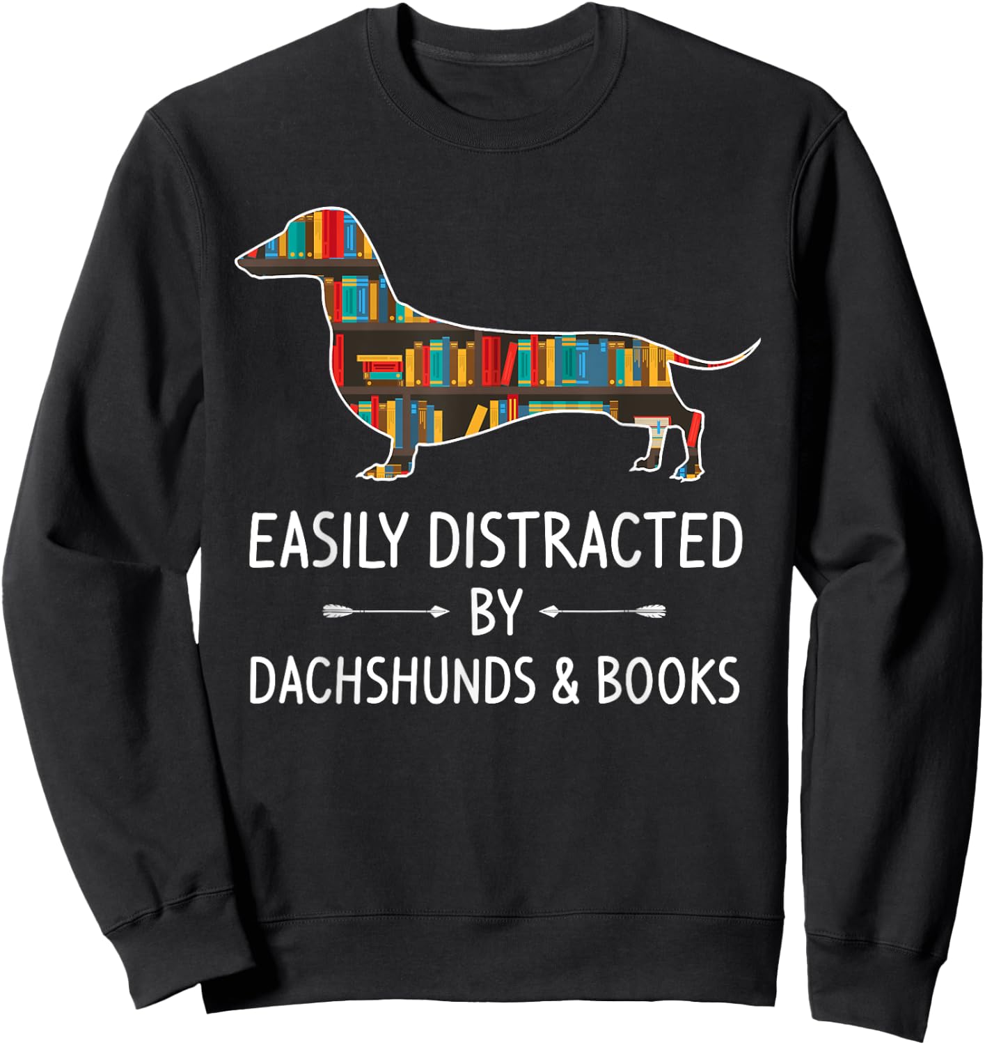 Easily Distracted By Dachshunds & Books Lover Gift Sausage Sweatshirt - Sweatshirt | Black
