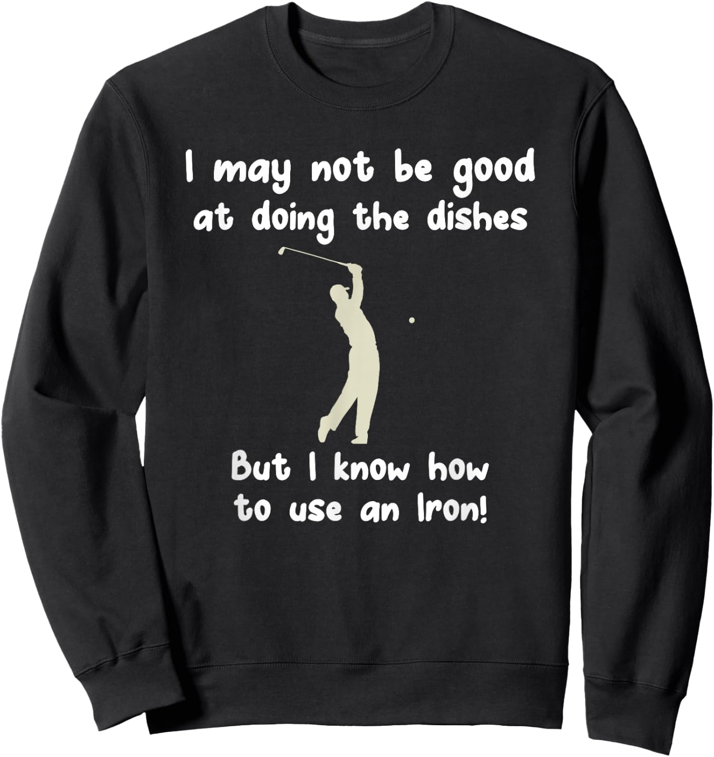 Funny Golf Gag: Fun Vintage Golfing Iron Pun / Joke Golfer Sweatshirt - Sweatshirt | Black