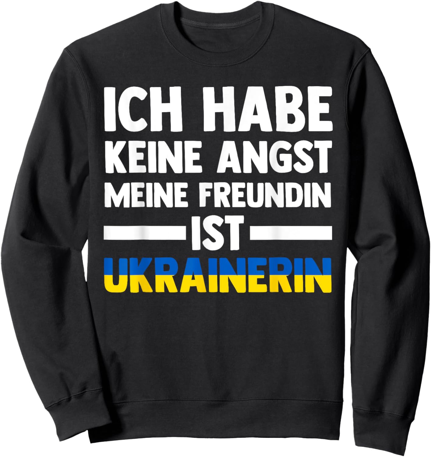 Ich habe keine Angst, dass meine Freundin Ukrainerin ist Sweatshirt - Sweatshirt | Black